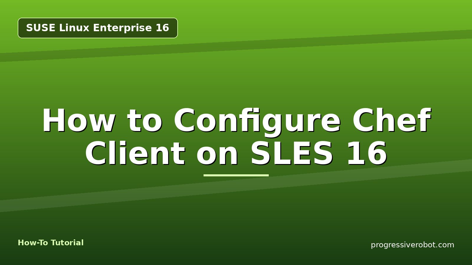 How to Configure Chef Client on SLES 16 — step-by-step SUSE Linux Enterprise 16 tutorial on Progressive Robot