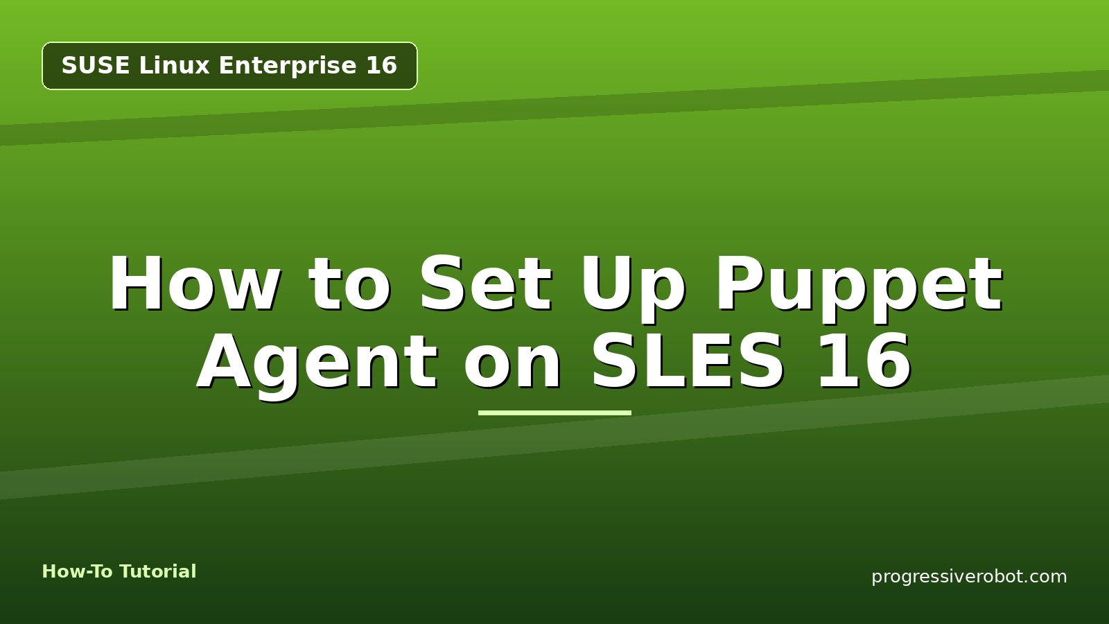 How to Set Up Puppet Agent on SLES 16 — step-by-step SUSE Linux Enterprise 16 tutorial on Progressive Robot