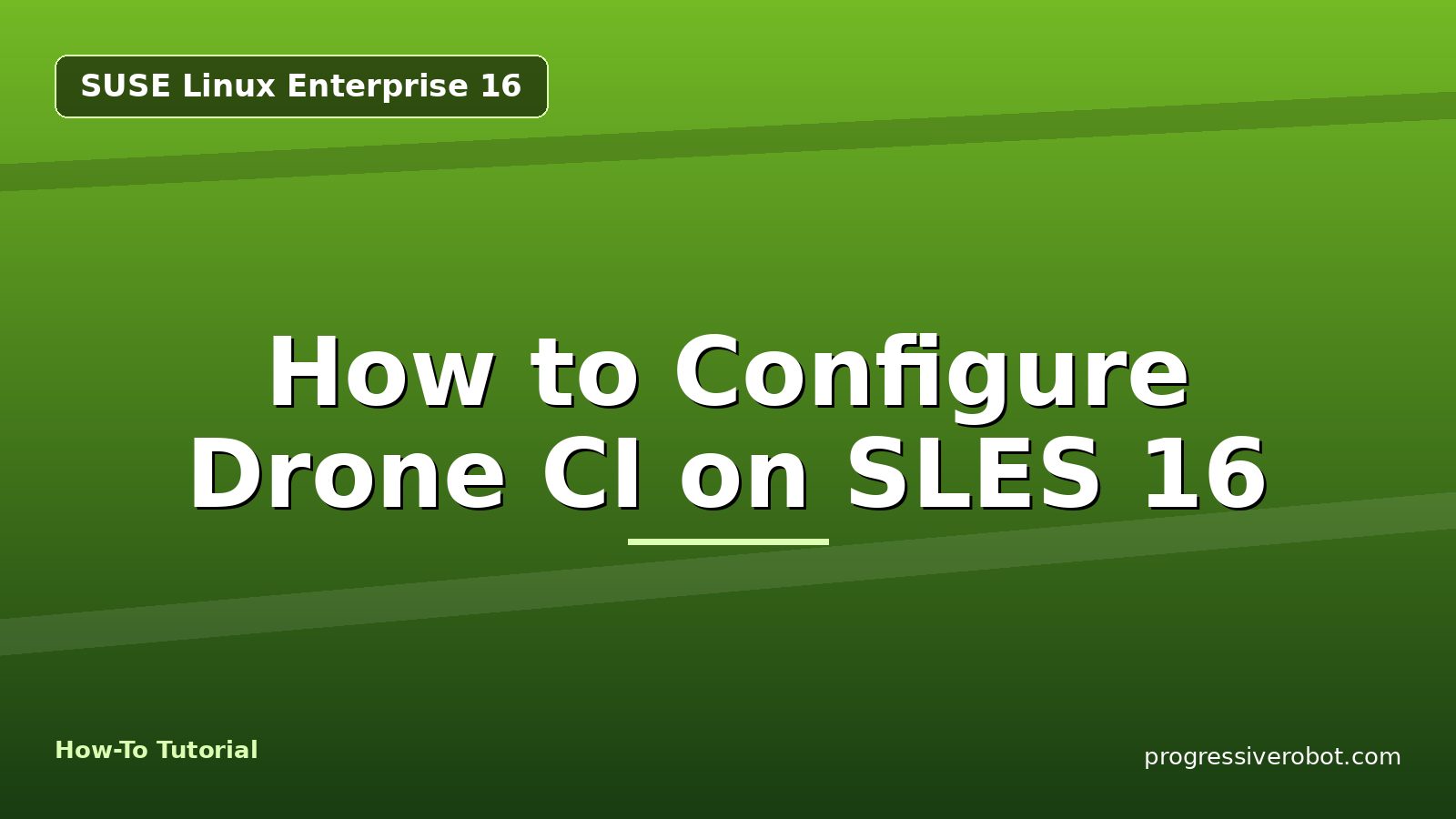 How to Configure Drone CI on SLES 16 — step-by-step SUSE Linux Enterprise 16 tutorial on Progressive Robot