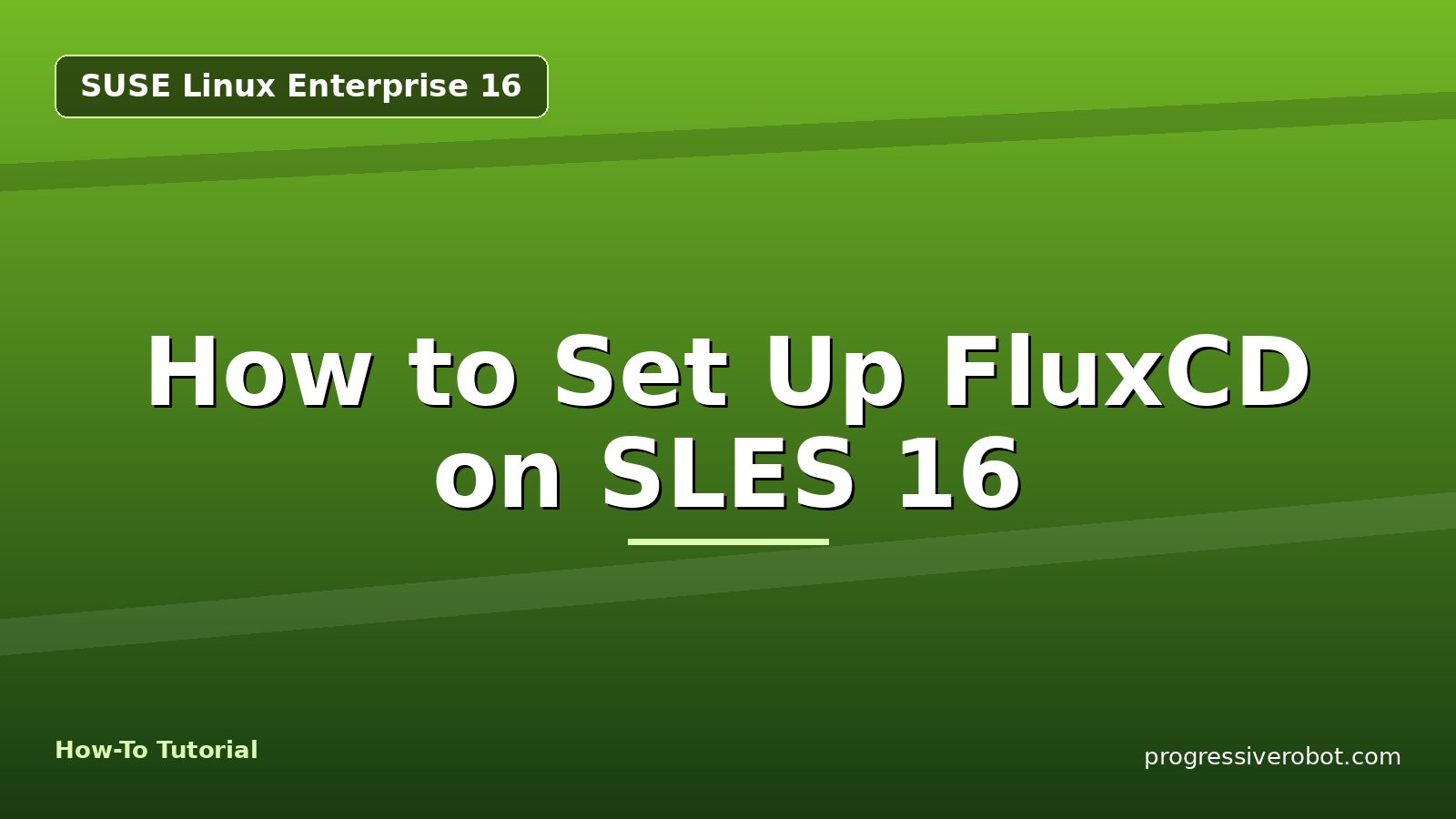 How to Set Up FluxCD on SLES 16 — step-by-step SUSE Linux Enterprise 16 tutorial on Progressive Robot