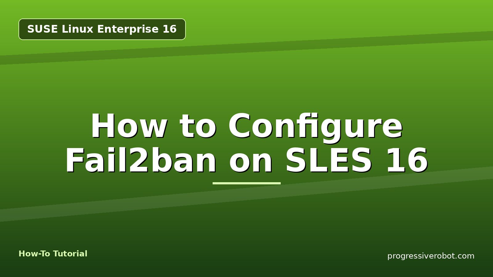 How to Configure Fail2ban on SLES 16 — step-by-step SUSE Linux Enterprise 16 tutorial on Progressive Robot