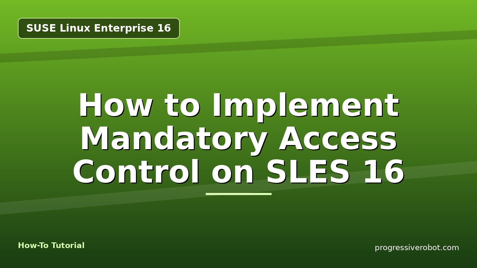 How to Implement Mandatory Access Control on SLES 16 — step-by-step SUSE Linux Enterprise 16 tutorial on Progressive Robot