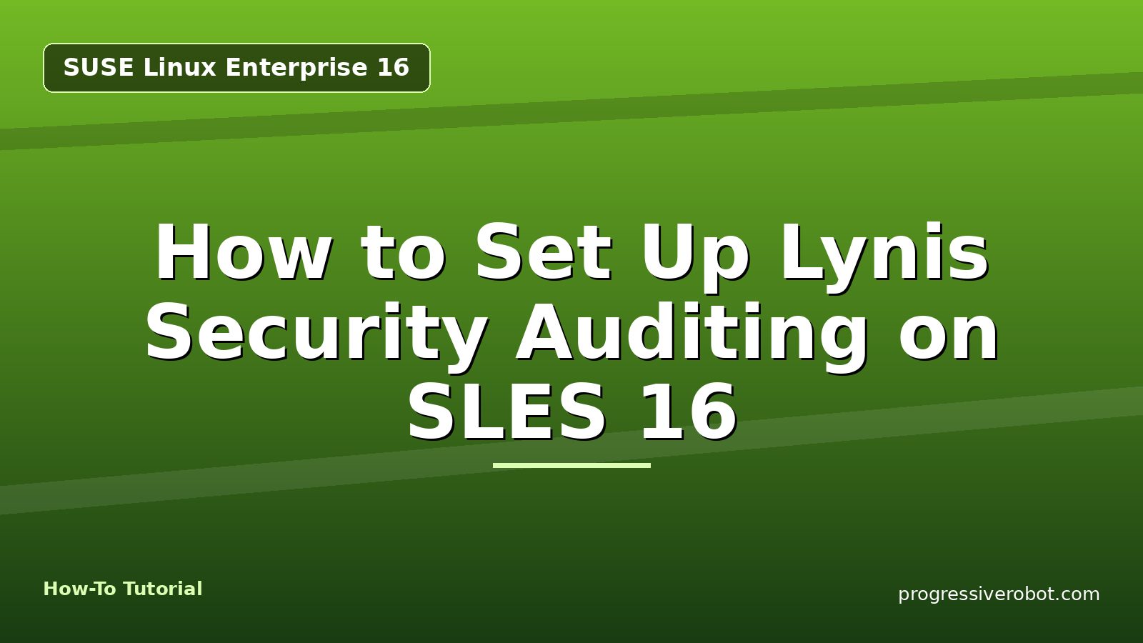How to Set Up Lynis Security Auditing on SLES 16 — step-by-step SUSE Linux Enterprise 16 tutorial on Progressive Robot