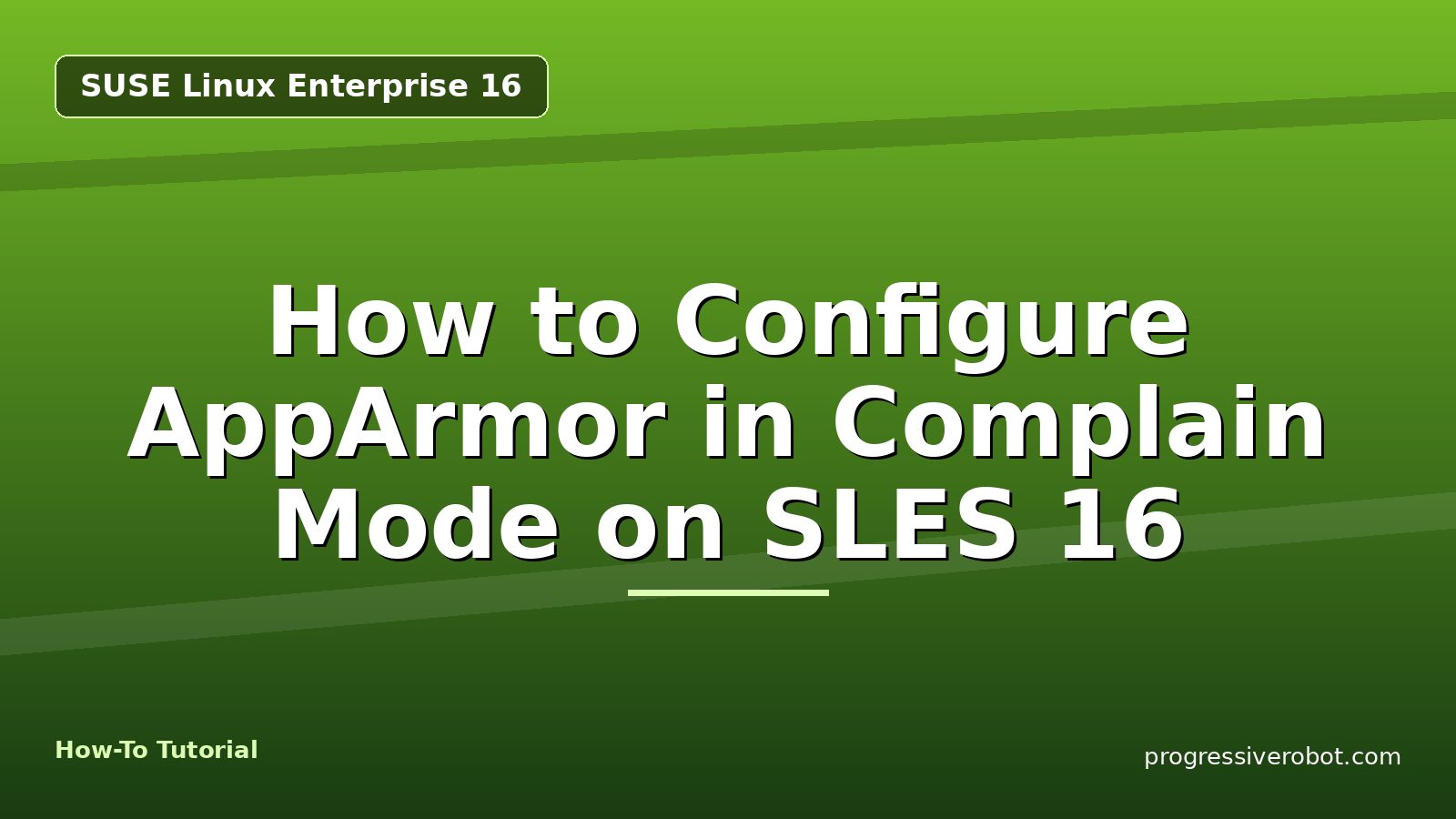 How to Configure AppArmor in Complain Mode on SLES 16 — step-by-step SUSE Linux Enterprise 16 tutorial on Progressive Robot