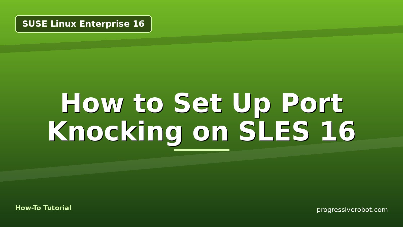 How to Set Up Port Knocking on SLES 16 — step-by-step SUSE Linux Enterprise 16 tutorial on Progressive Robot