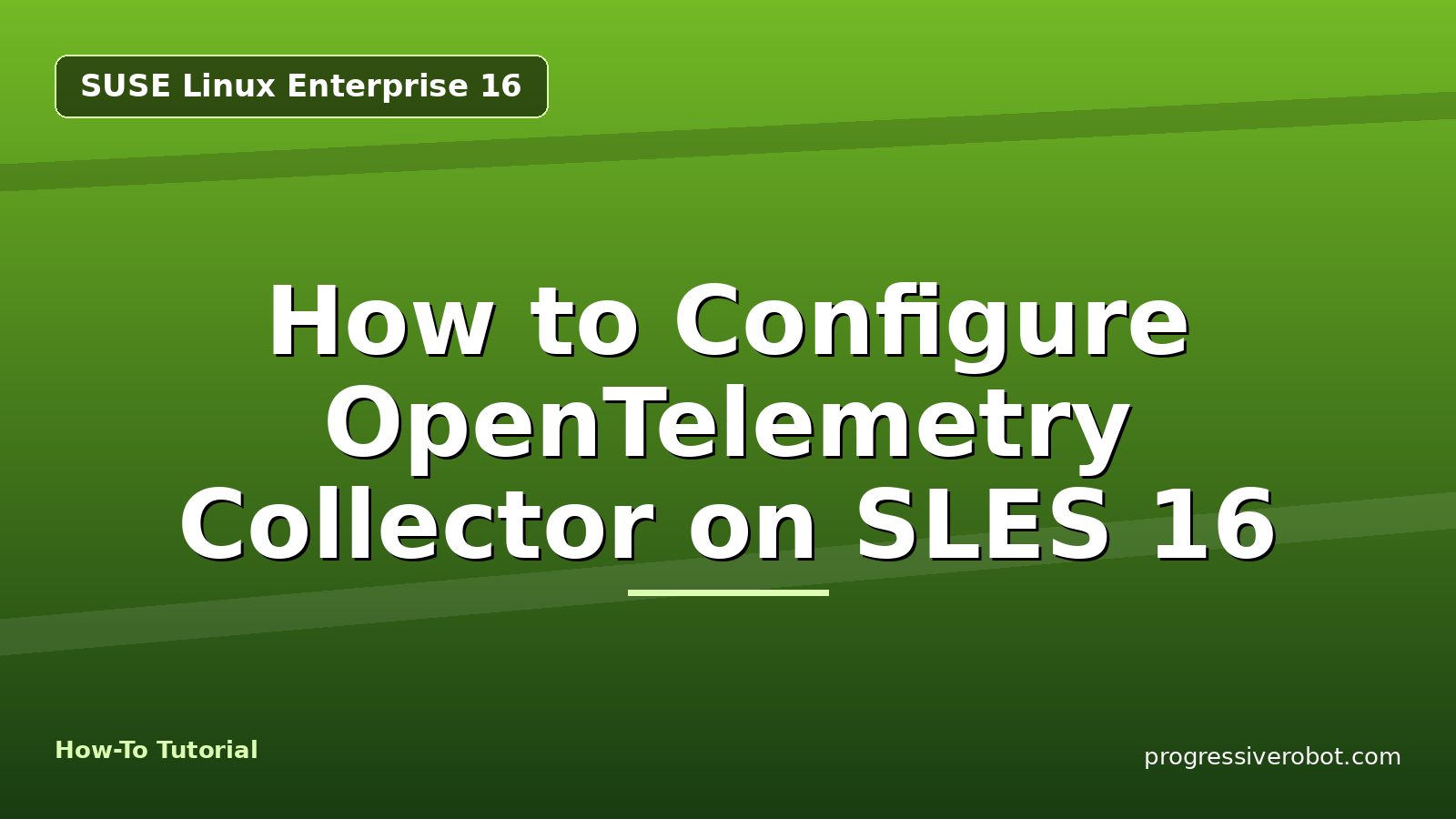How to Configure OpenTelemetry Collector on SLES 16 — step-by-step SUSE Linux Enterprise 16 tutorial on Progressive Robot