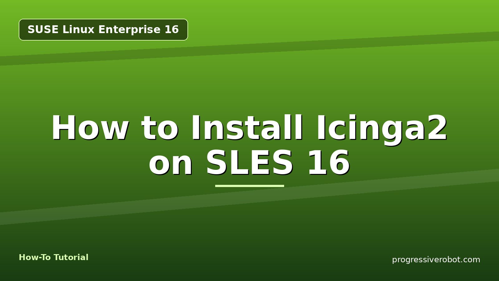 How to Install Icinga2 on SLES 16 — step-by-step SUSE Linux Enterprise 16 tutorial on Progressive Robot