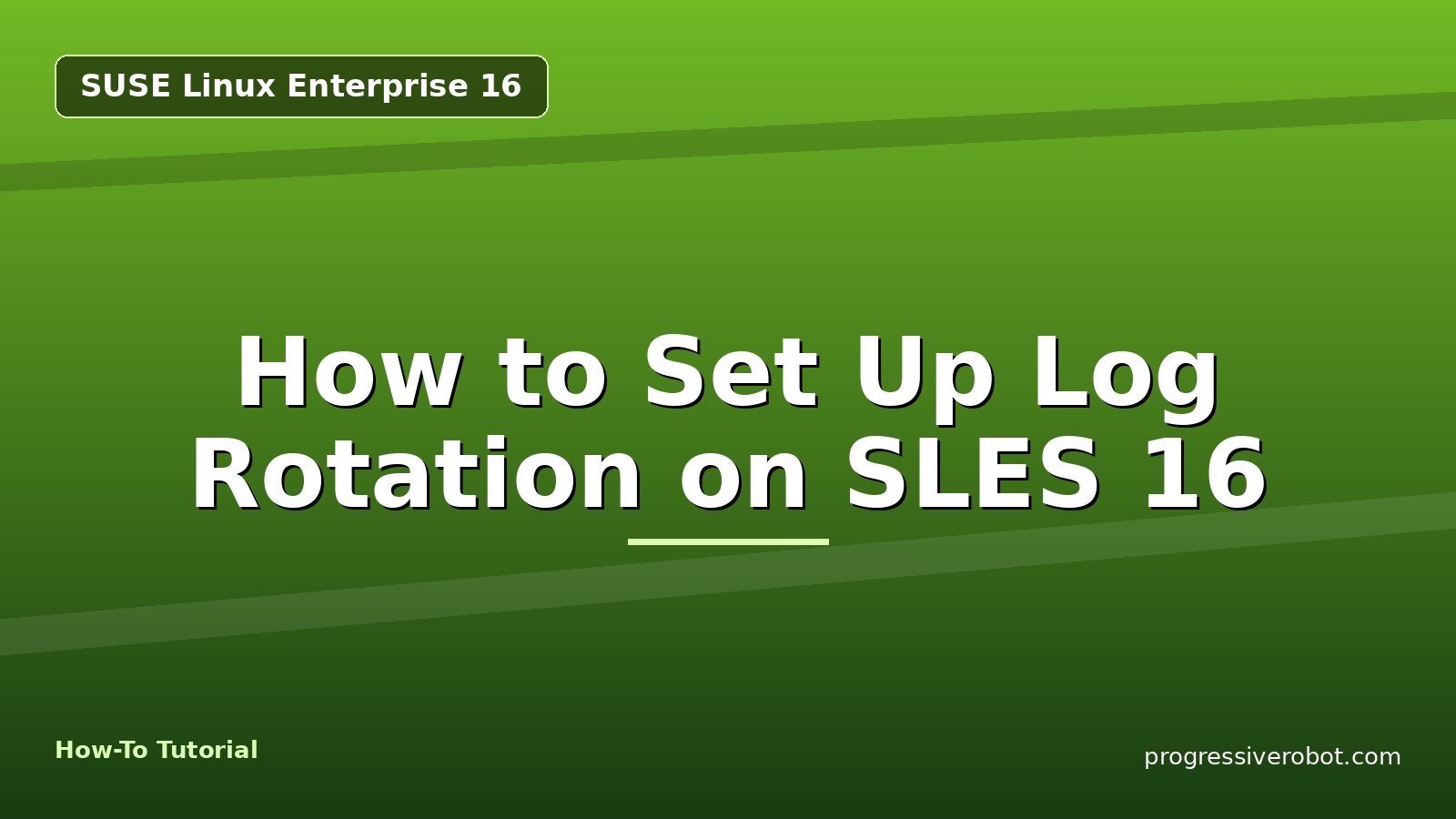 How to Set Up Log Rotation on SLES 16 — step-by-step SUSE Linux Enterprise 16 tutorial on Progressive Robot