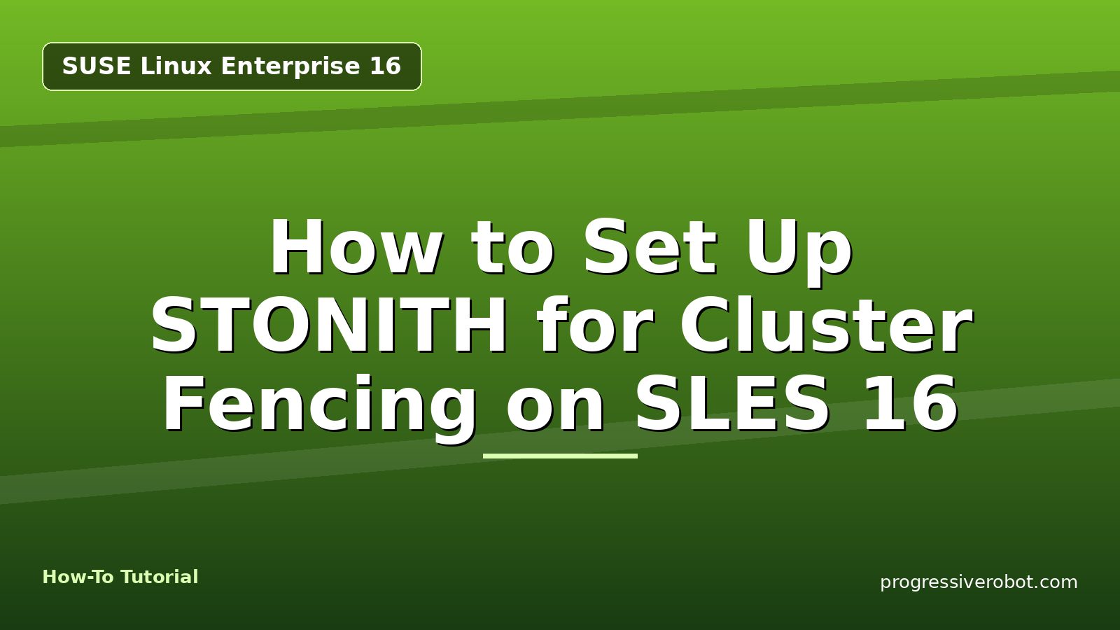 How to Set Up STONITH for Cluster Fencing on SLES 16 — step-by-step SUSE Linux Enterprise 16 tutorial on Progressive Robot