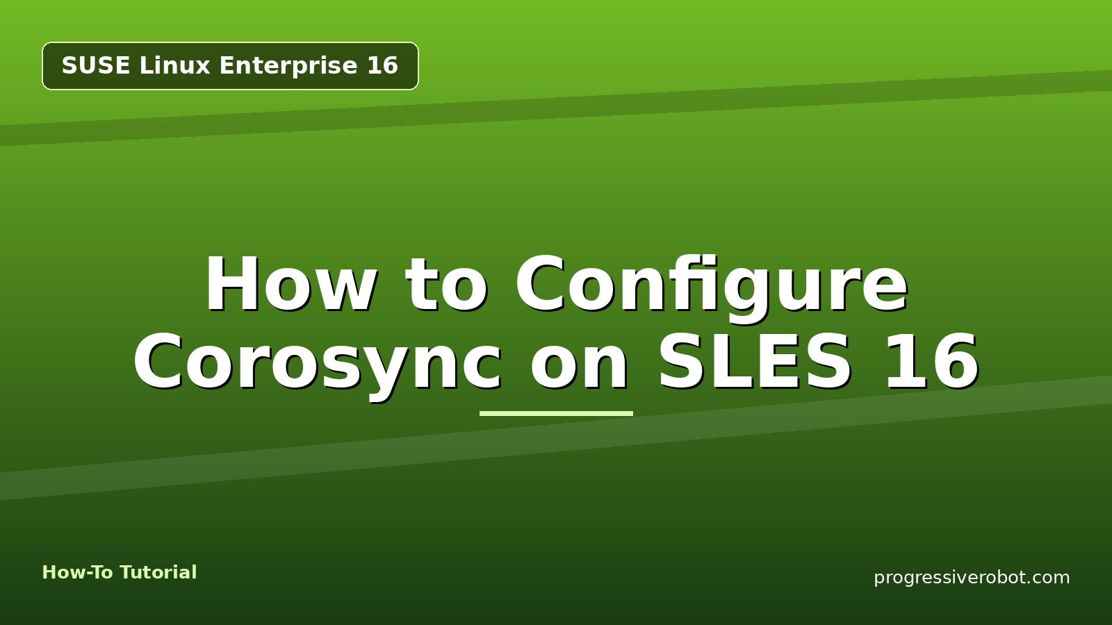 How to Configure Corosync on SLES 16 — step-by-step SUSE Linux Enterprise 16 tutorial on Progressive Robot