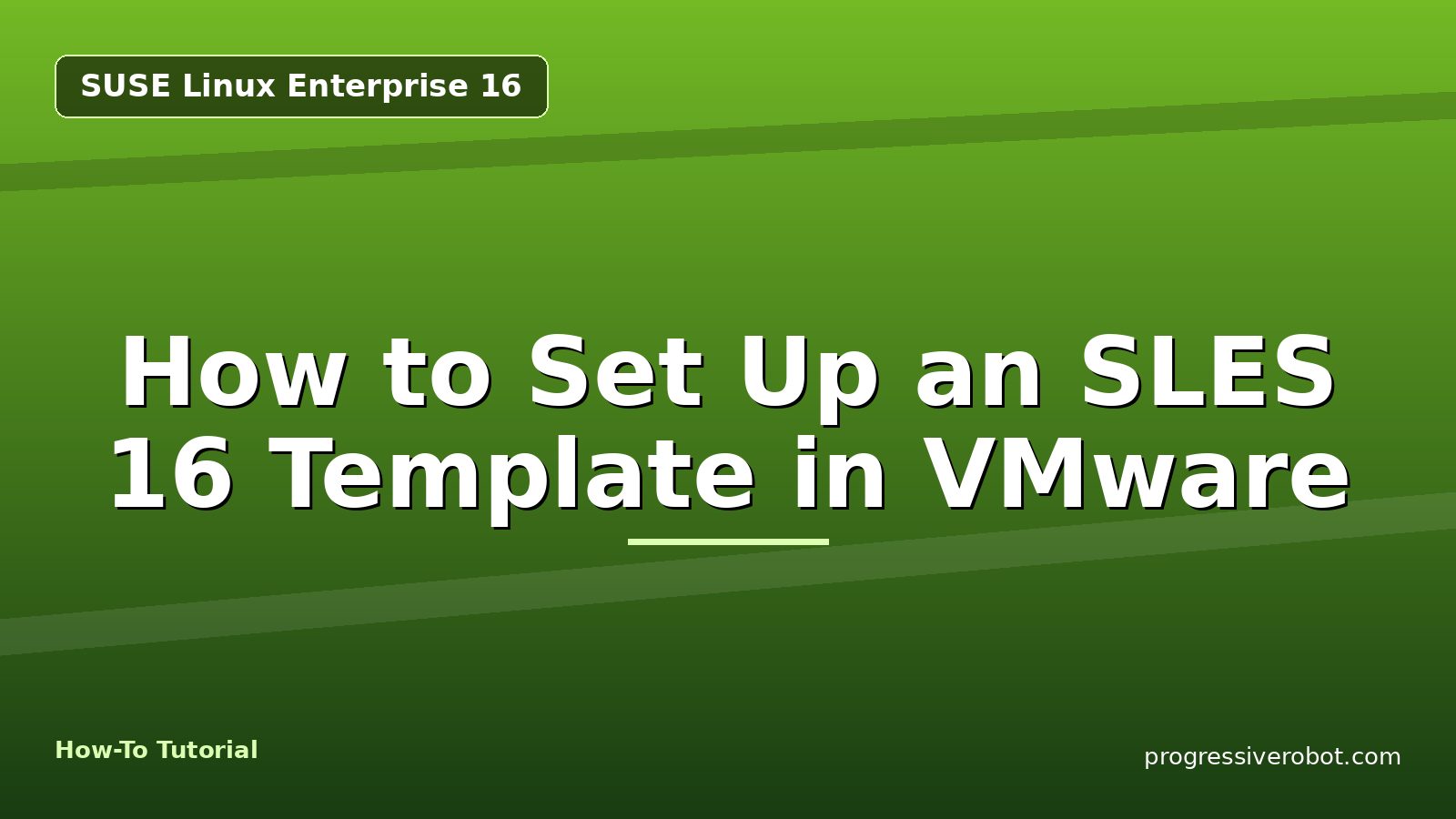 How to Set Up an SLES 16 Template in VMware — step-by-step SUSE Linux Enterprise 16 tutorial on Progressive Robot