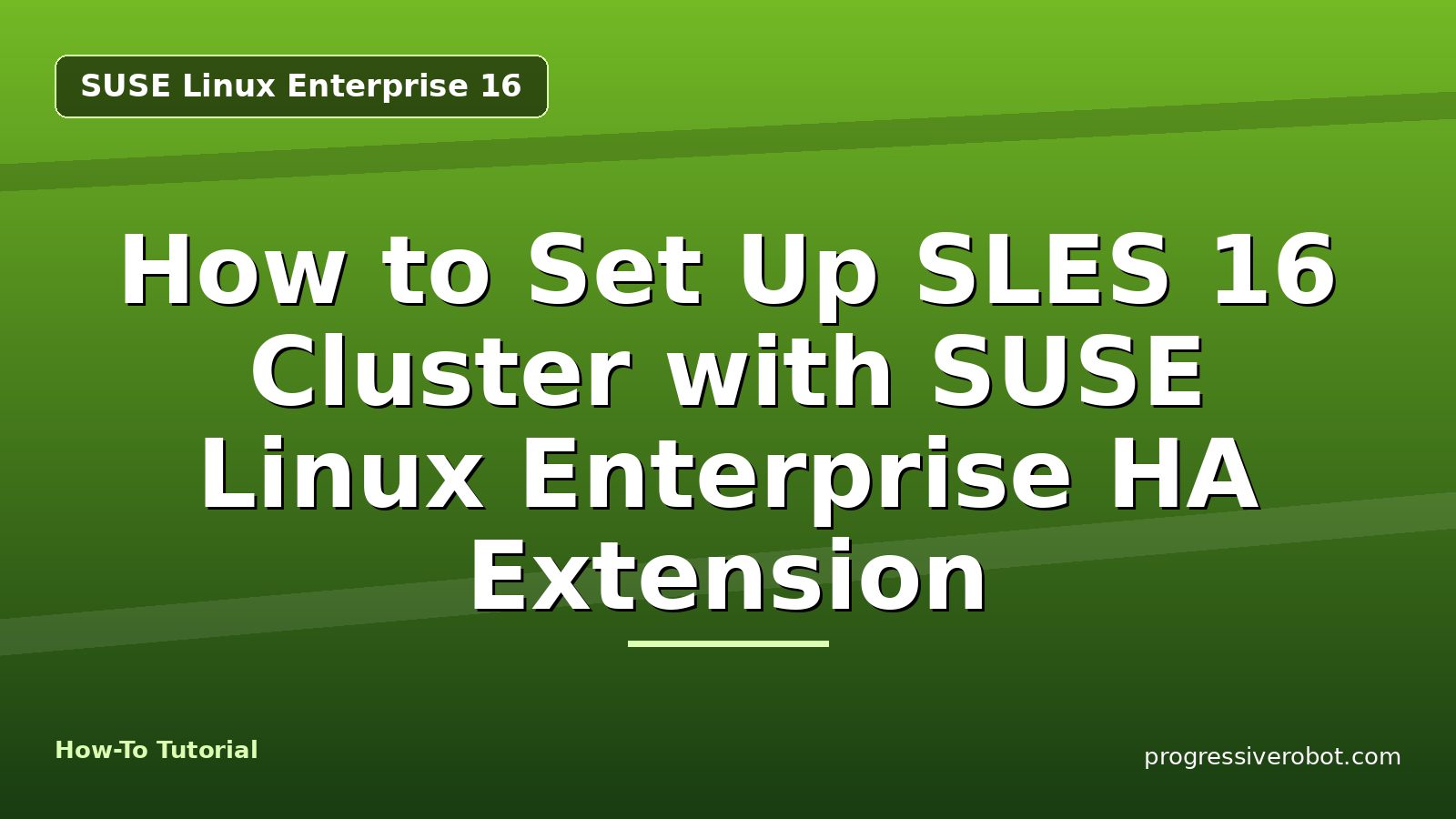 How to Set Up SLES 16 Cluster with SUSE Linux Enterprise HA Extension — step-by-step SUSE Linux Enterprise 16 tutorial on Progressive Robot