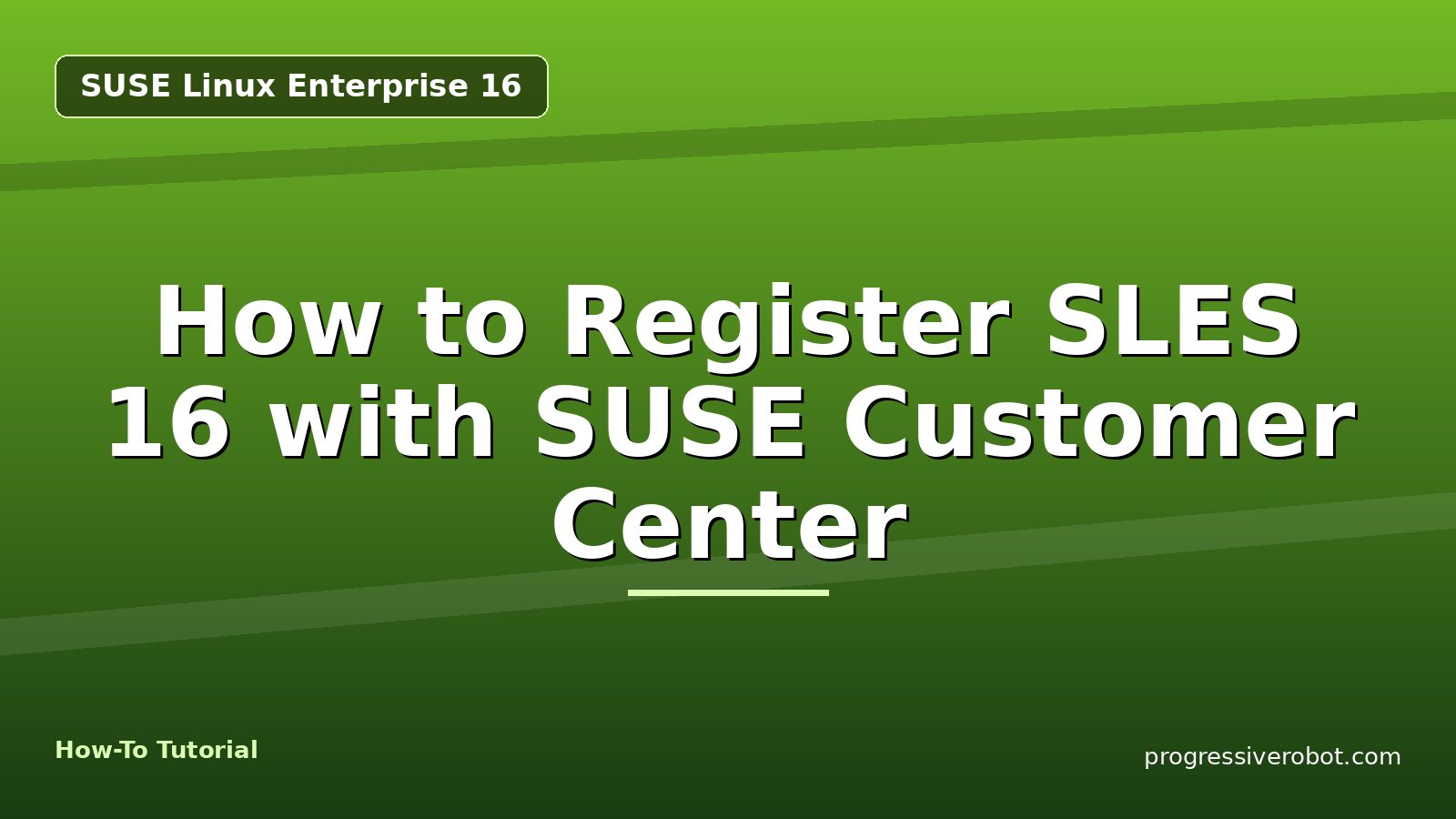 How to Register SLES 16 with SUSE Customer Center — step-by-step SUSE Linux Enterprise 16 tutorial on Progressive Robot