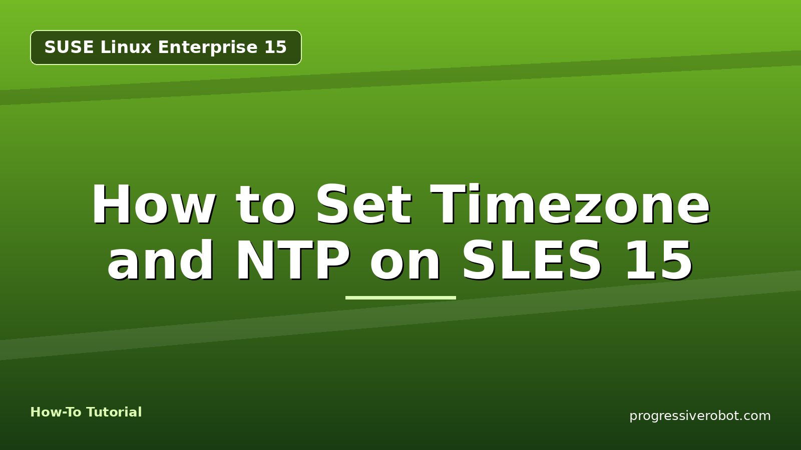 How to Set Timezone and NTP on SLES 15 — step-by-step SUSE Linux Enterprise 15 tutorial on Progressive Robot