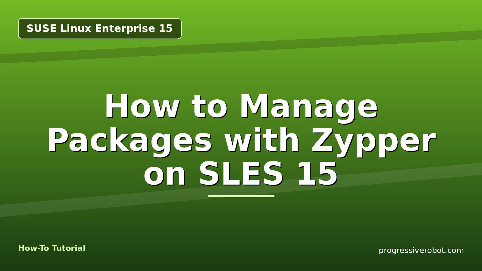 How to Manage Packages with Zypper on SLES 15 — step-by-step SUSE Linux Enterprise 15 tutorial on Progressive Robot