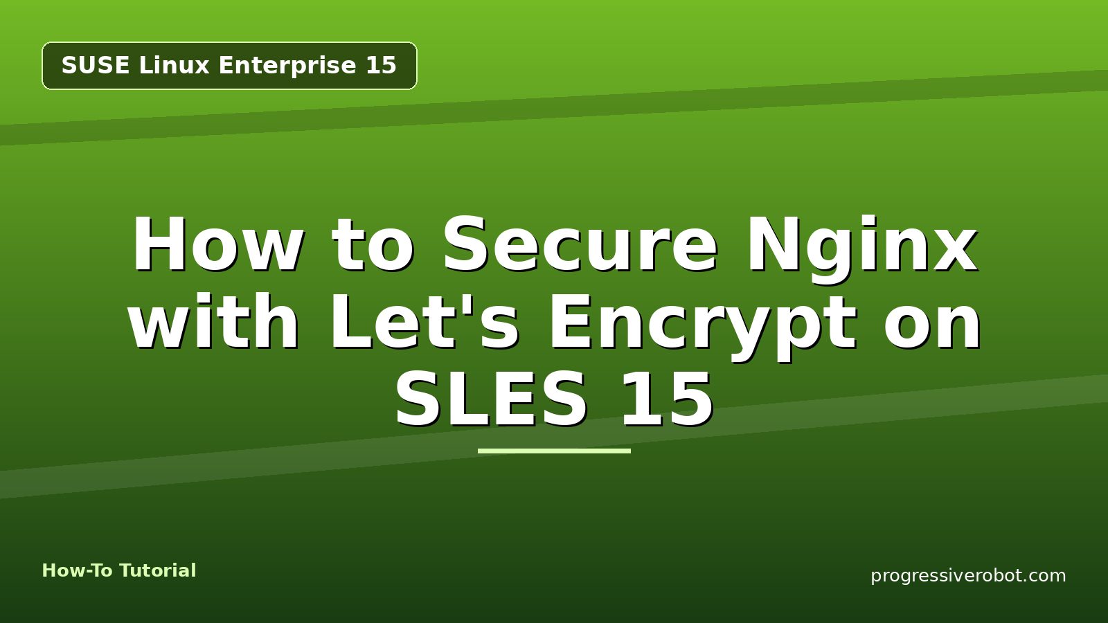 How to Secure Nginx with Let's Encrypt on SLES 15 — step-by-step SUSE Linux Enterprise 15 tutorial on Progressive Robot