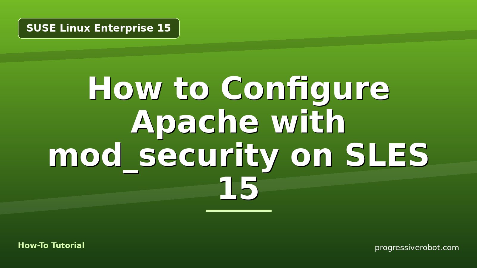 How to Configure Apache with mod_security on SLES 15 — step-by-step SUSE Linux Enterprise 15 tutorial on Progressive Robot