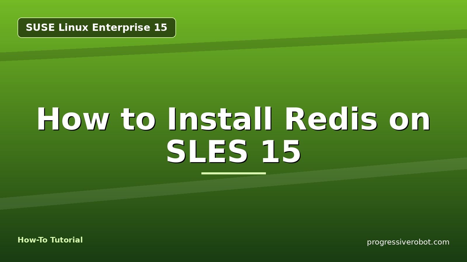 How to Install Redis on SLES 15 — step-by-step SUSE Linux Enterprise 15 tutorial on Progressive Robot