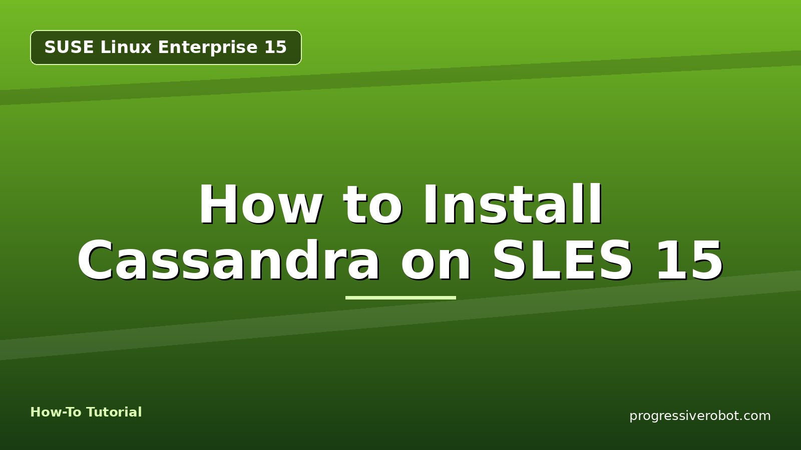 How to Install Cassandra on SLES 15 — step-by-step SUSE Linux Enterprise 15 tutorial on Progressive Robot