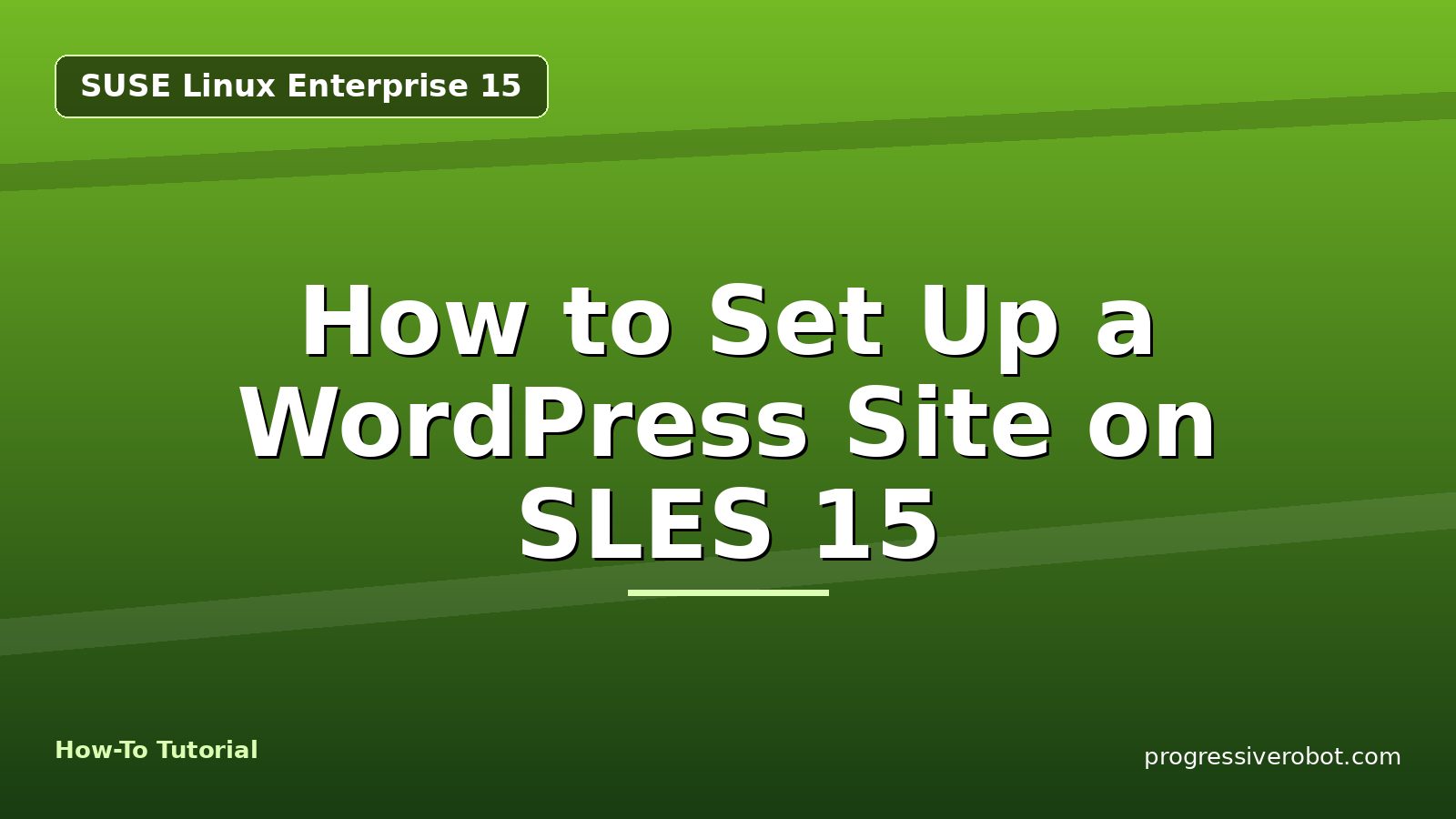 How to Set Up a WordPress Site on SLES 15 — step-by-step SUSE Linux Enterprise 15 tutorial on Progressive Robot
