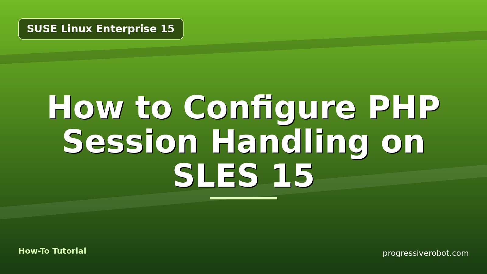 How to Configure PHP Session Handling on SLES 15 — step-by-step SUSE Linux Enterprise 15 tutorial on Progressive Robot