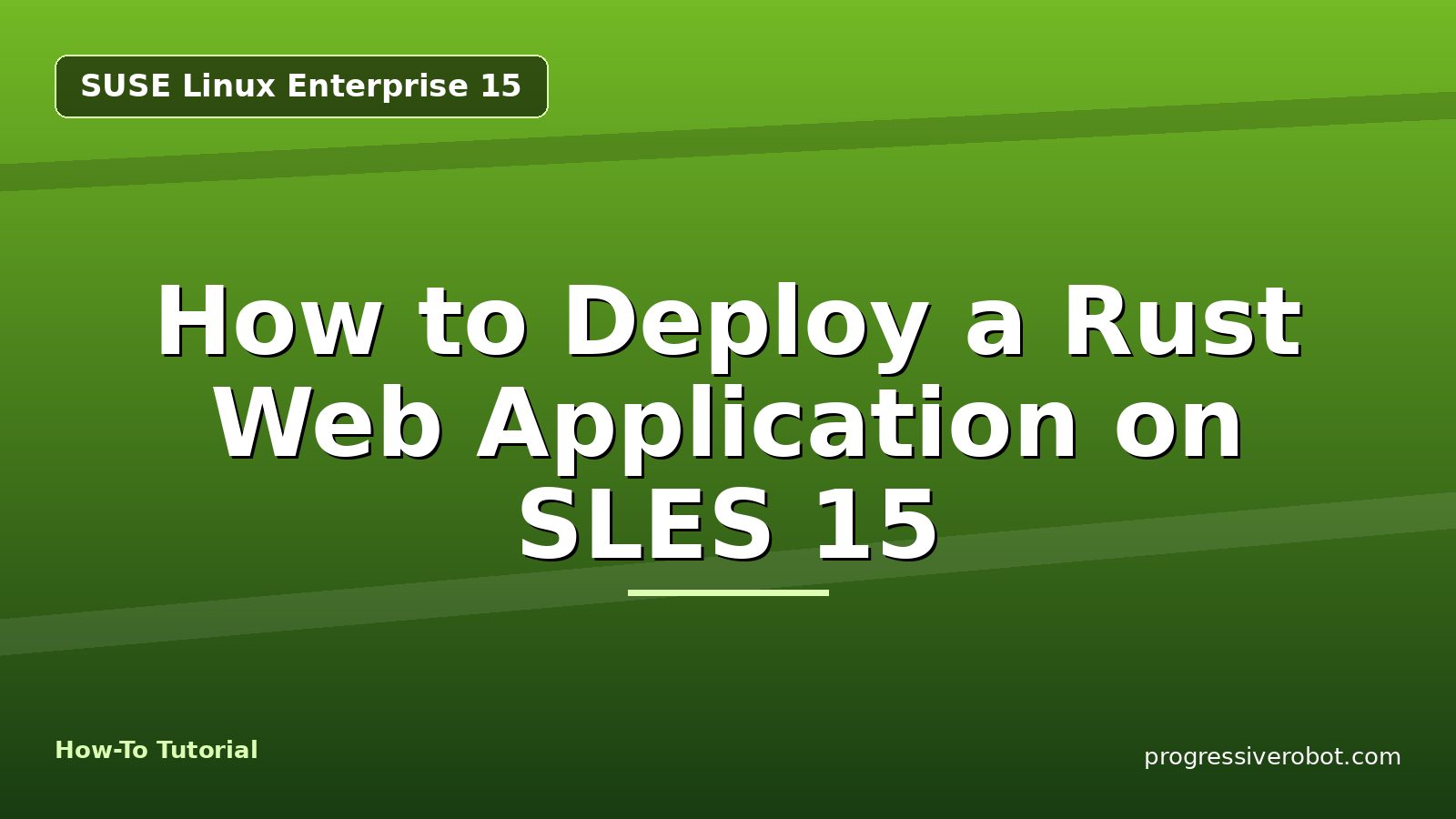 How to Deploy a Rust Web Application on SLES 15 — step-by-step SUSE Linux Enterprise 15 tutorial on Progressive Robot