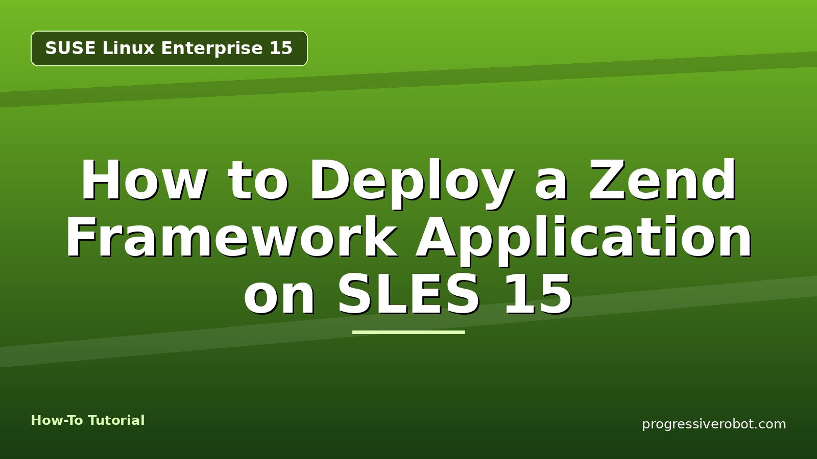 How to Deploy a Zend Framework Application on SLES 15 — step-by-step SUSE Linux Enterprise 15 tutorial on Progressive Robot