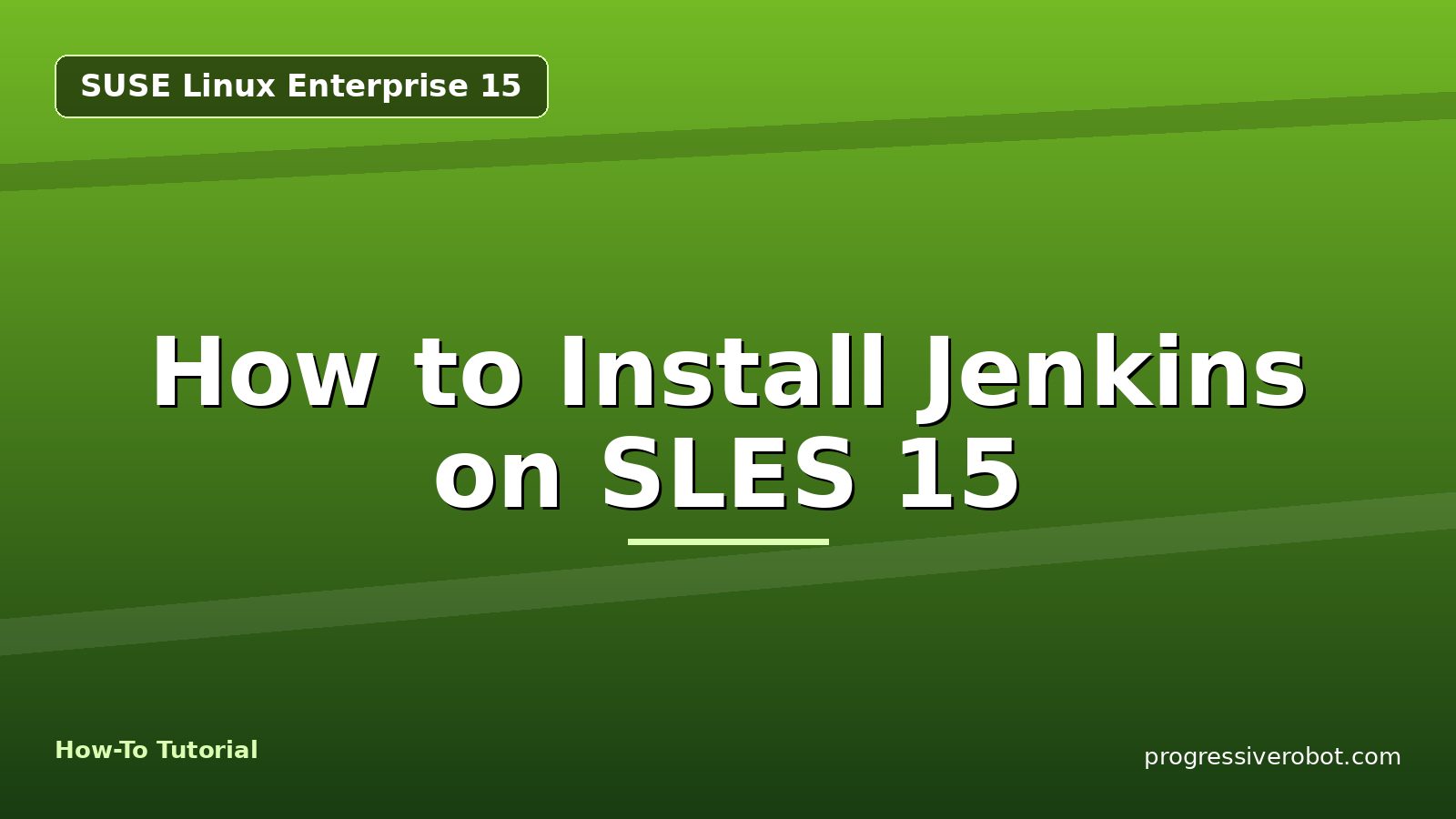 How to Install Jenkins on SLES 15 — step-by-step SUSE Linux Enterprise 15 tutorial on Progressive Robot