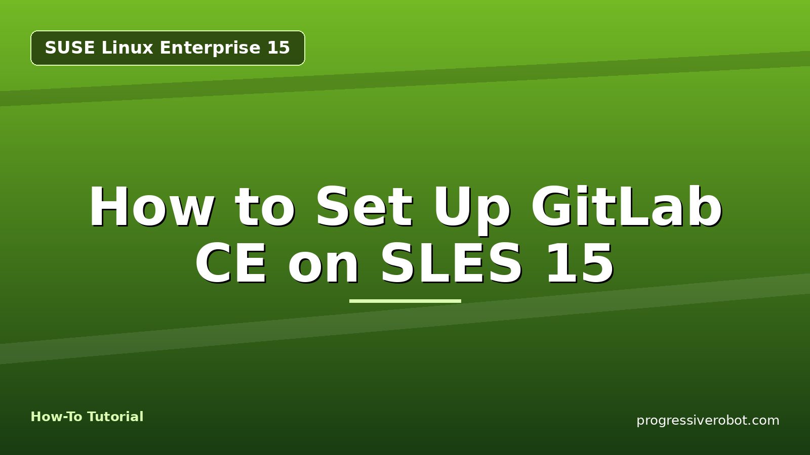 How to Set Up GitLab CE on SLES 15 — step-by-step SUSE Linux Enterprise 15 tutorial on Progressive Robot