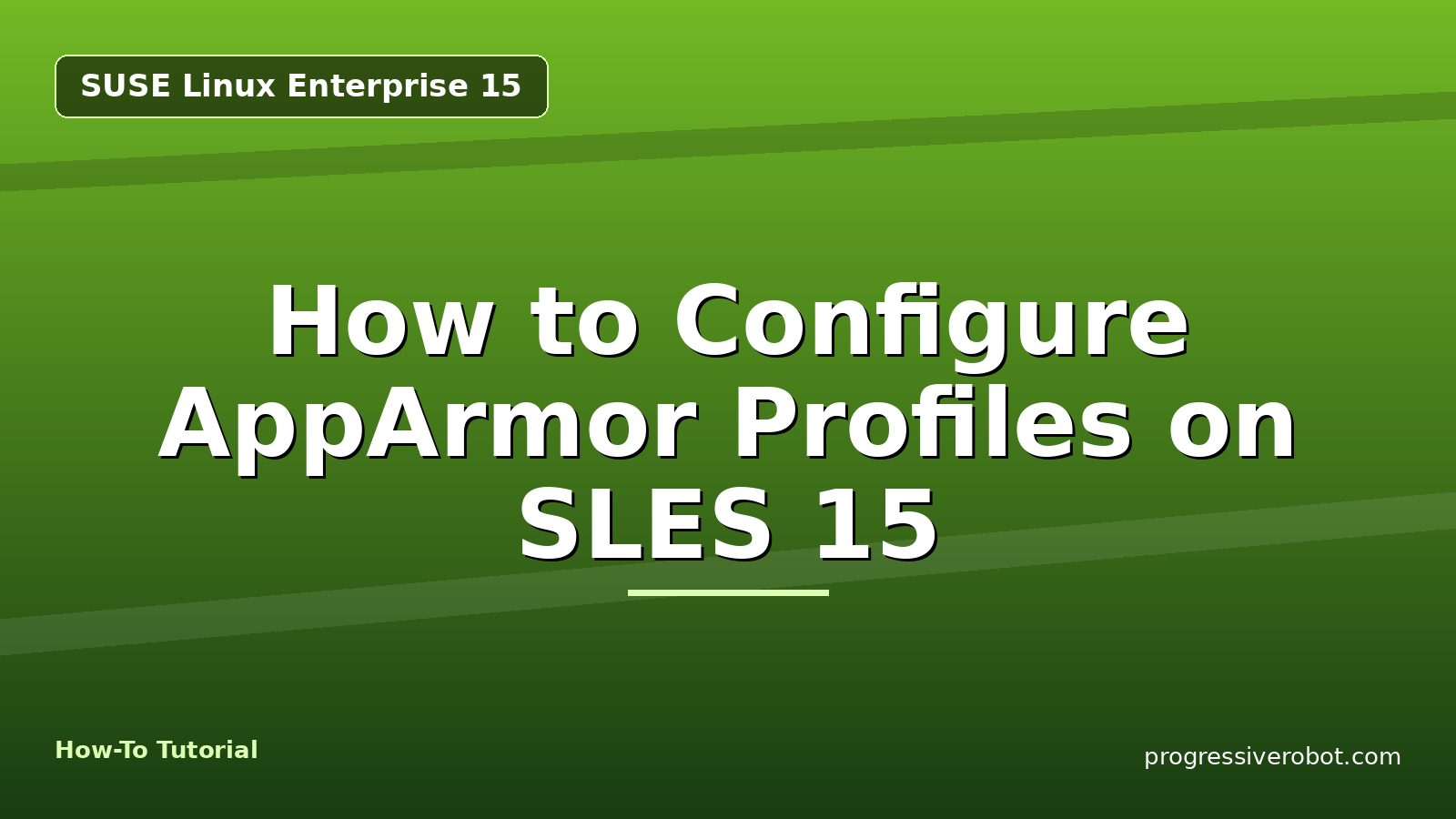 How to Configure AppArmor Profiles on SLES 15 — step-by-step SUSE Linux Enterprise 15 tutorial on Progressive Robot