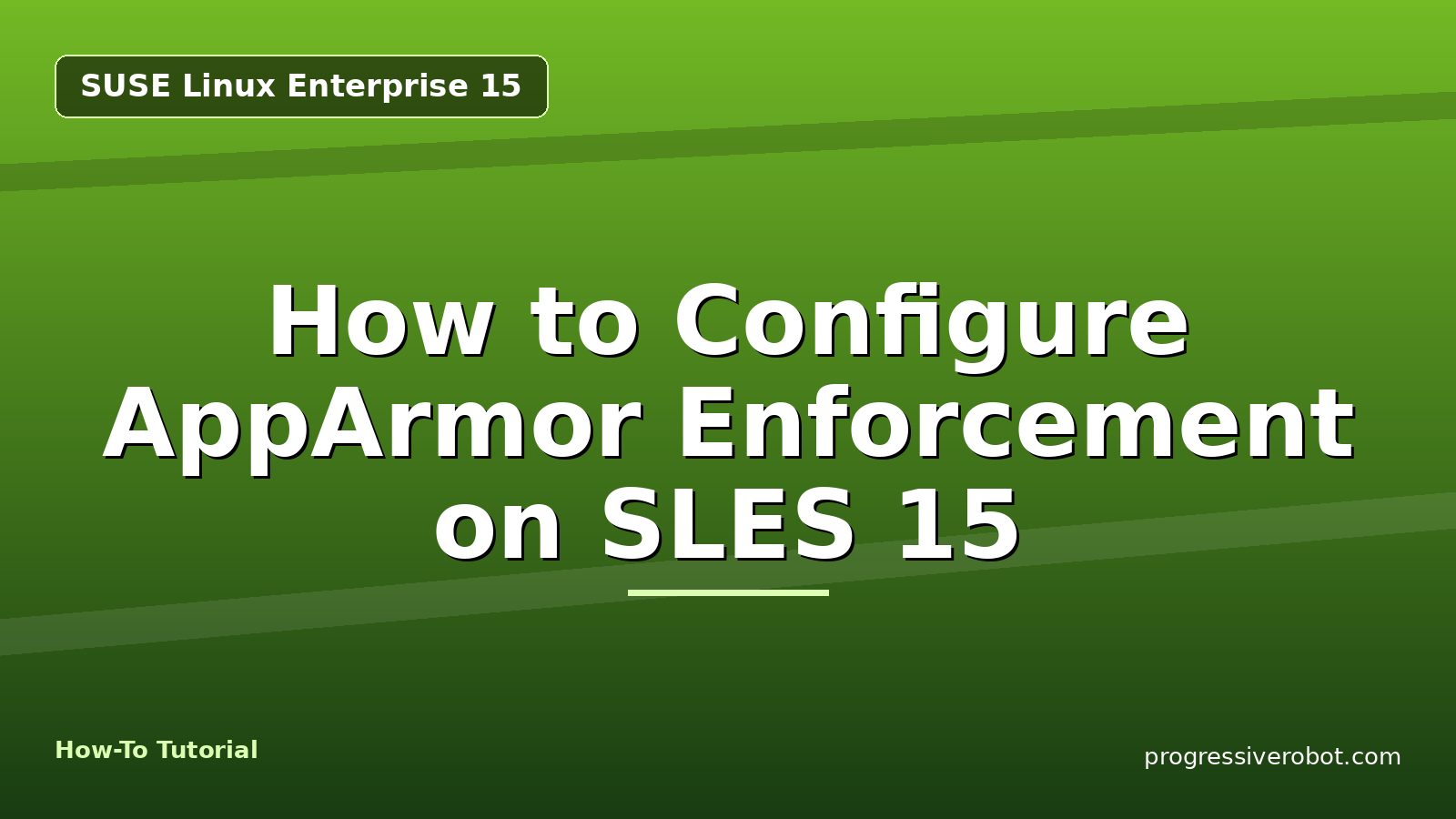 How to Configure AppArmor Enforcement on SLES 15 — step-by-step SUSE Linux Enterprise 15 tutorial on Progressive Robot