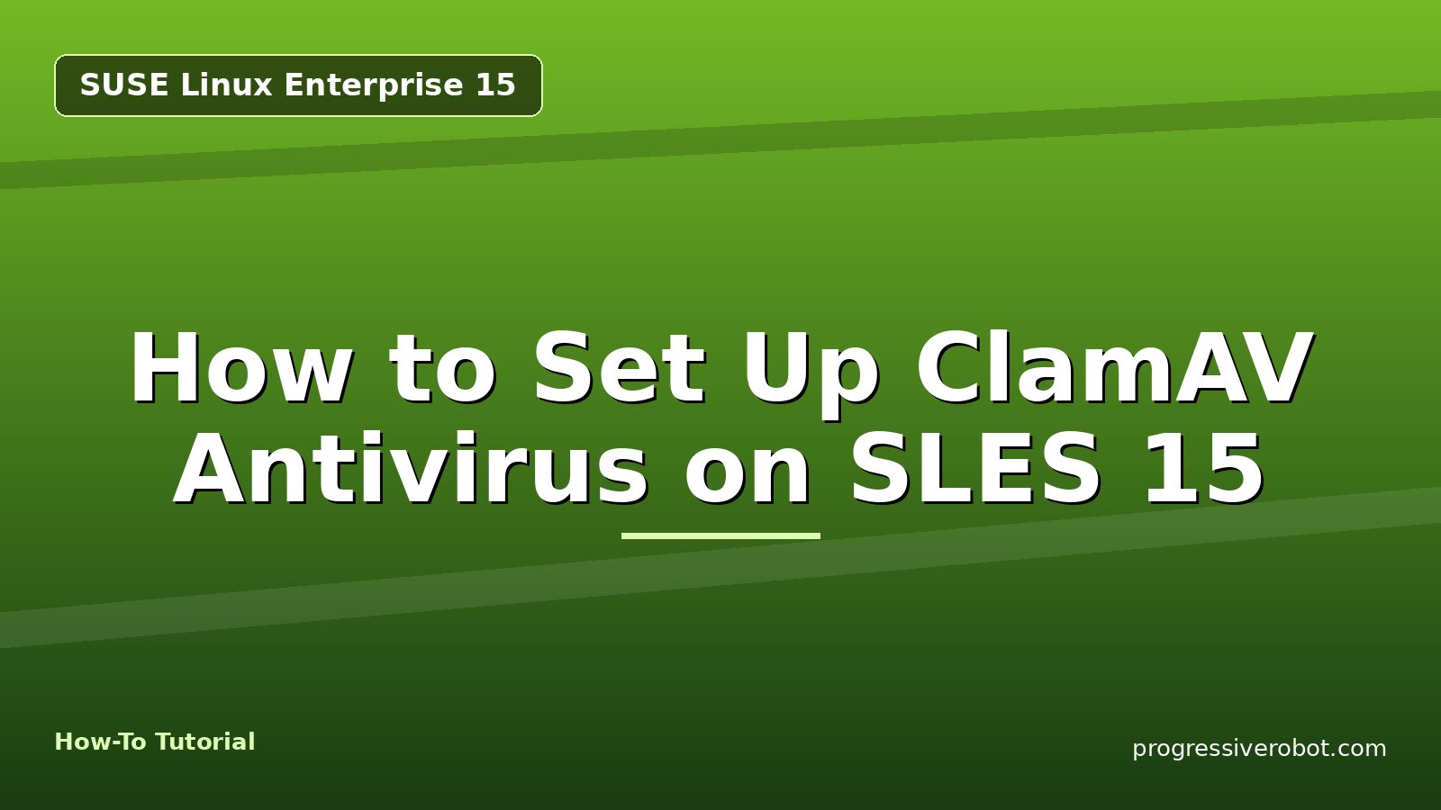 How to Set Up ClamAV Antivirus on SLES 15 — step-by-step SUSE Linux Enterprise 15 tutorial on Progressive Robot