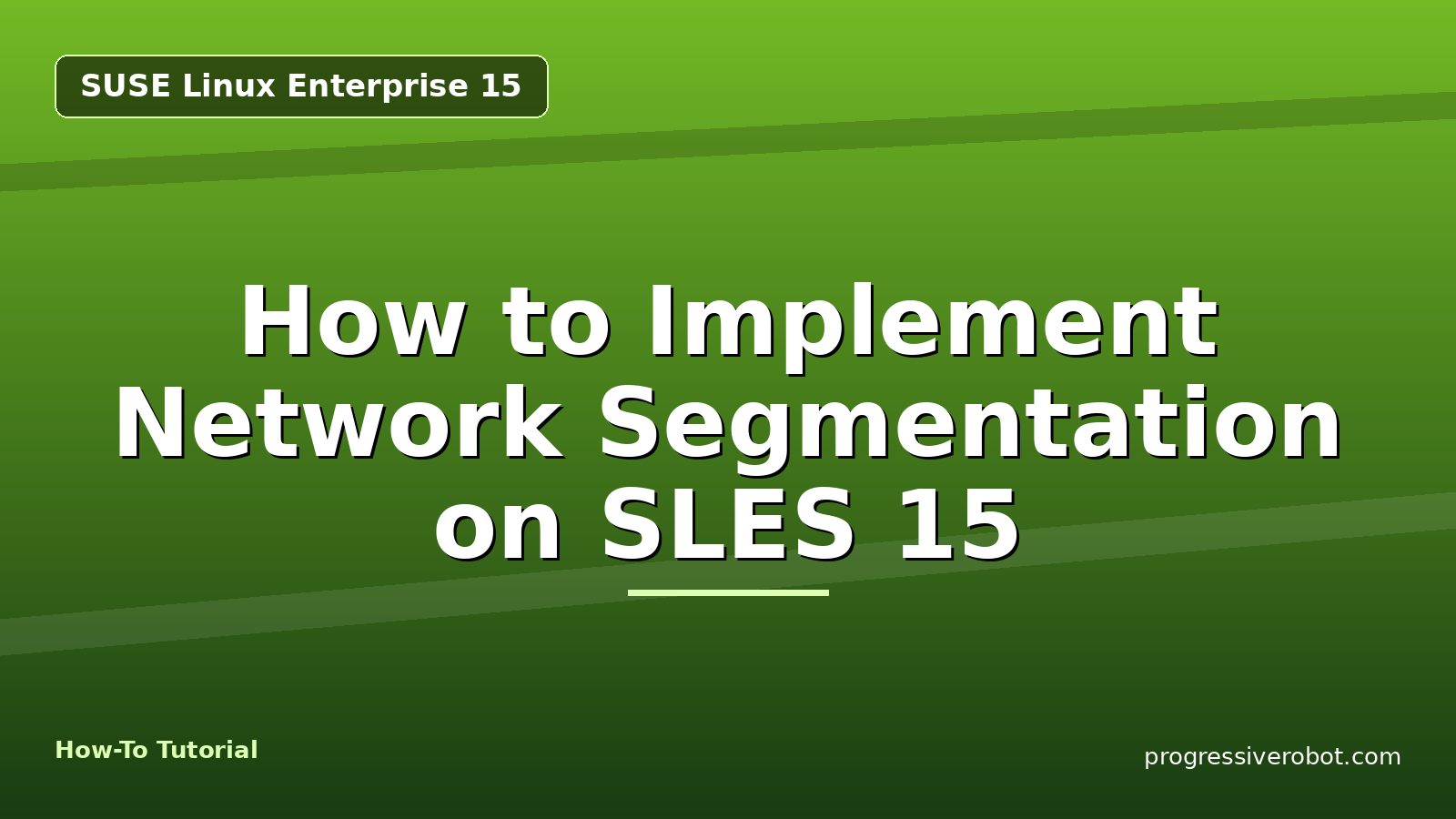 How to Implement Network Segmentation on SLES 15 — step-by-step SUSE Linux Enterprise 15 tutorial on Progressive Robot