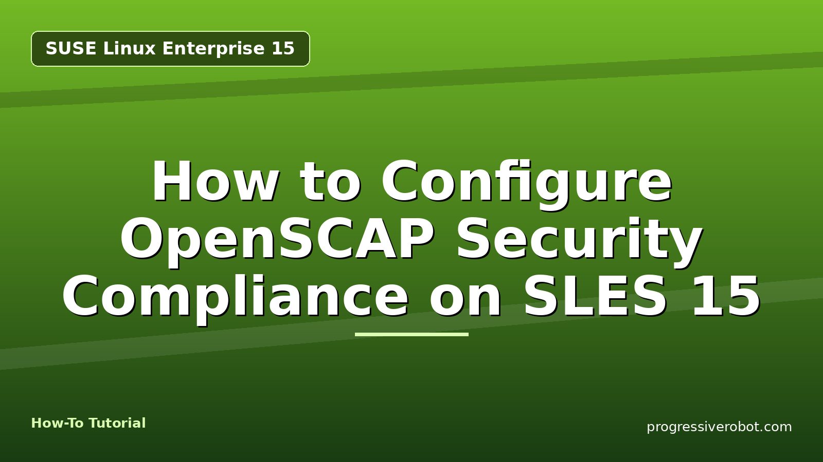 How to Configure OpenSCAP Security Compliance on SLES 15 — step-by-step SUSE Linux Enterprise 15 tutorial on Progressive Robot