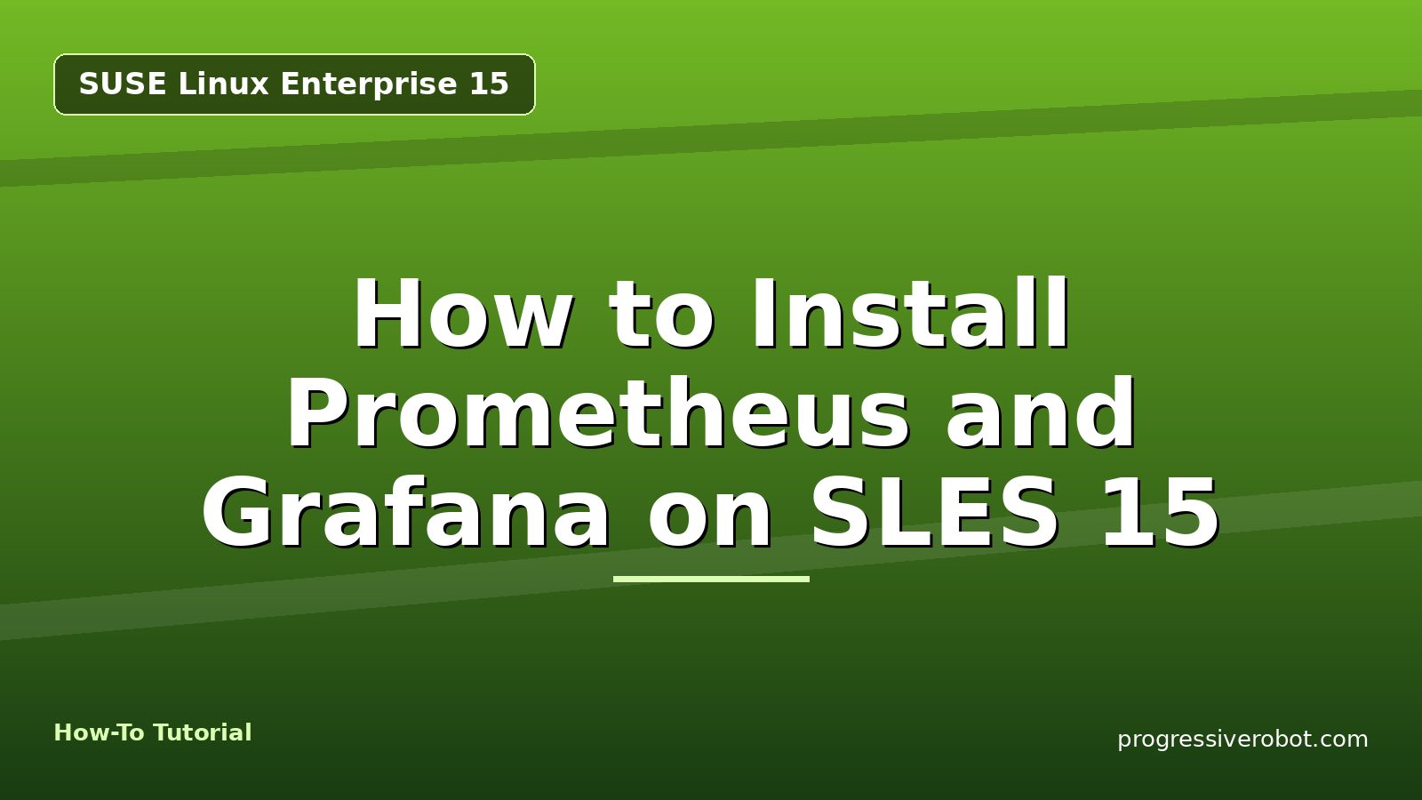 How to Install Prometheus and Grafana on SLES 15 — step-by-step SUSE Linux Enterprise 15 tutorial on Progressive Robot