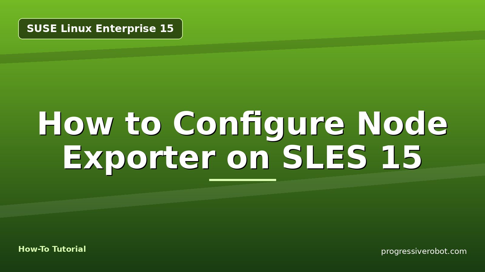 How to Configure Node Exporter on SLES 15 — step-by-step SUSE Linux Enterprise 15 tutorial on Progressive Robot