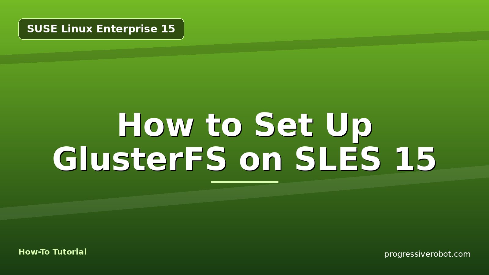 How to Set Up GlusterFS on SLES 15 — step-by-step SUSE Linux Enterprise 15 tutorial on Progressive Robot