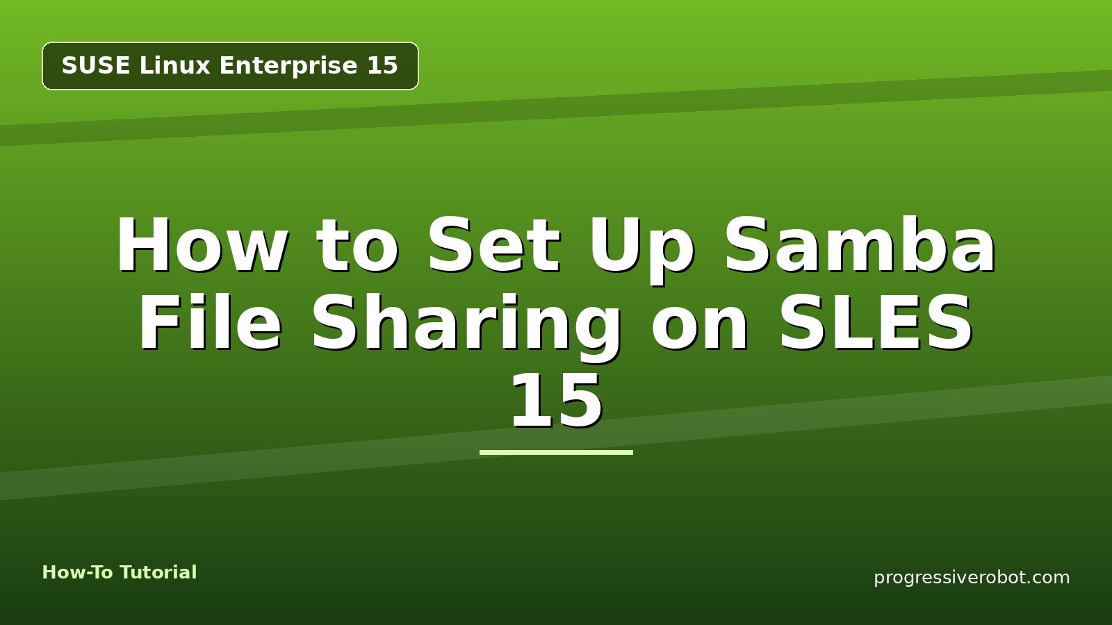 How to Set Up Samba File Sharing on SLES 15 — step-by-step SUSE Linux Enterprise 15 tutorial on Progressive Robot