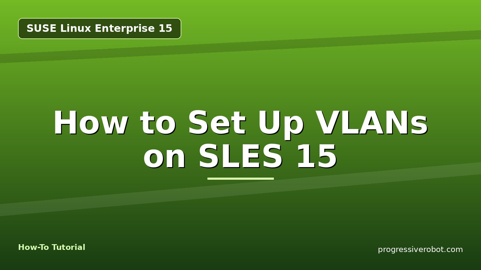 How to Set Up VLANs on SLES 15 — step-by-step SUSE Linux Enterprise 15 tutorial on Progressive Robot