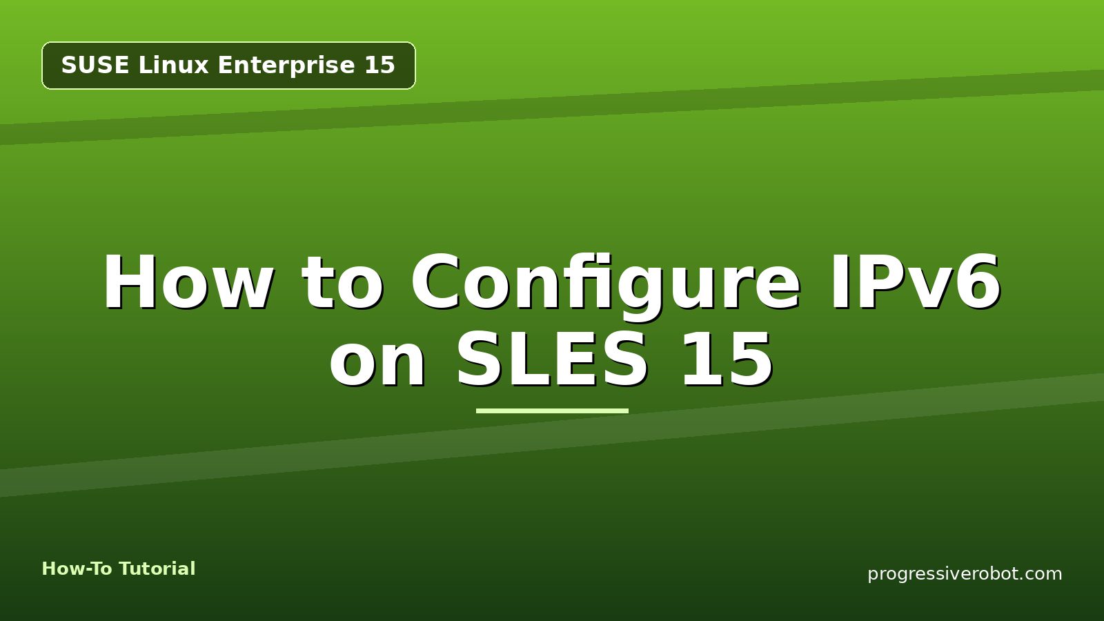 How to Configure IPv6 on SLES 15 — step-by-step SUSE Linux Enterprise 15 tutorial on Progressive Robot