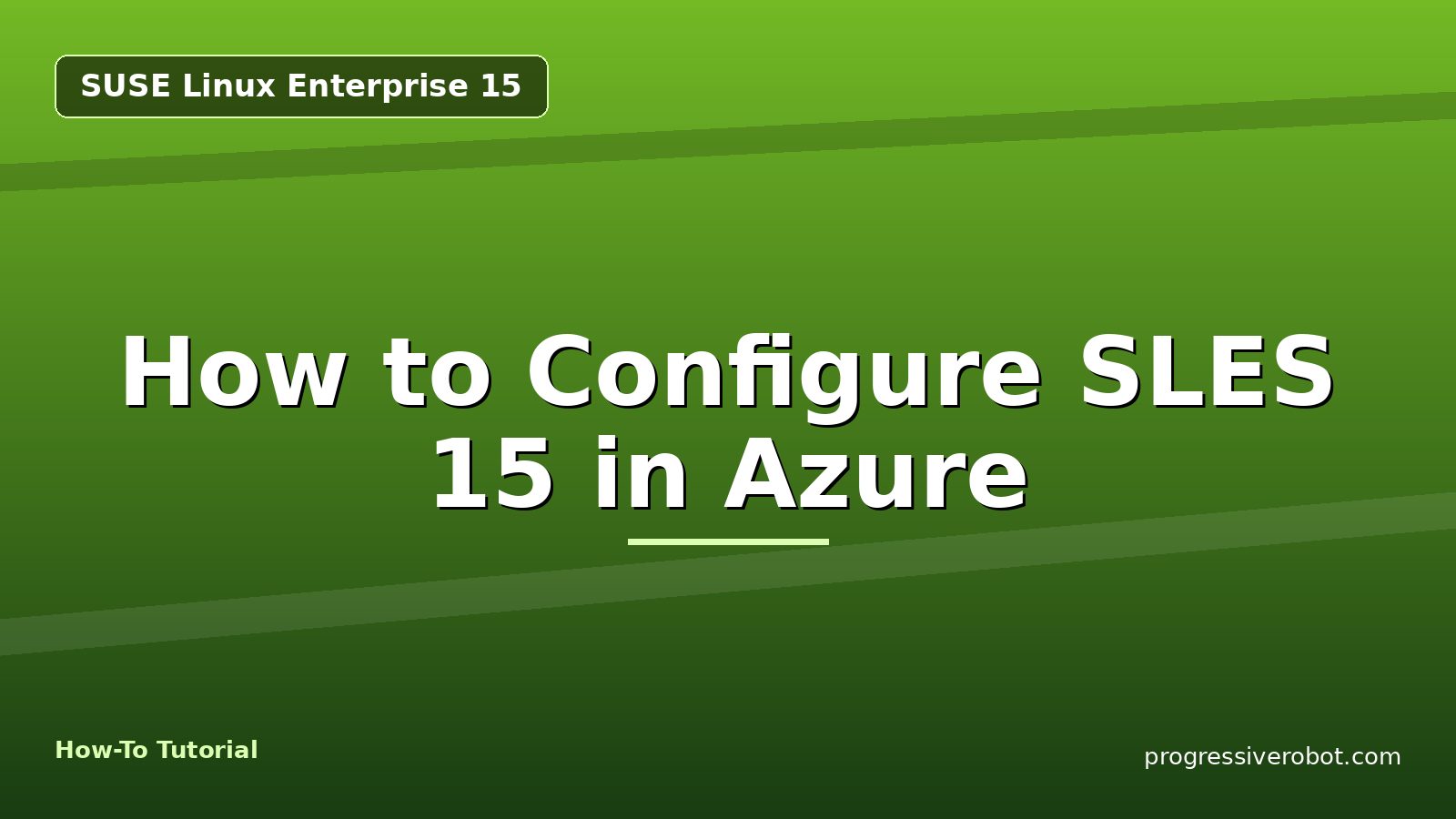 How to Configure SLES 15 in Azure — step-by-step SUSE Linux Enterprise 15 tutorial on Progressive Robot