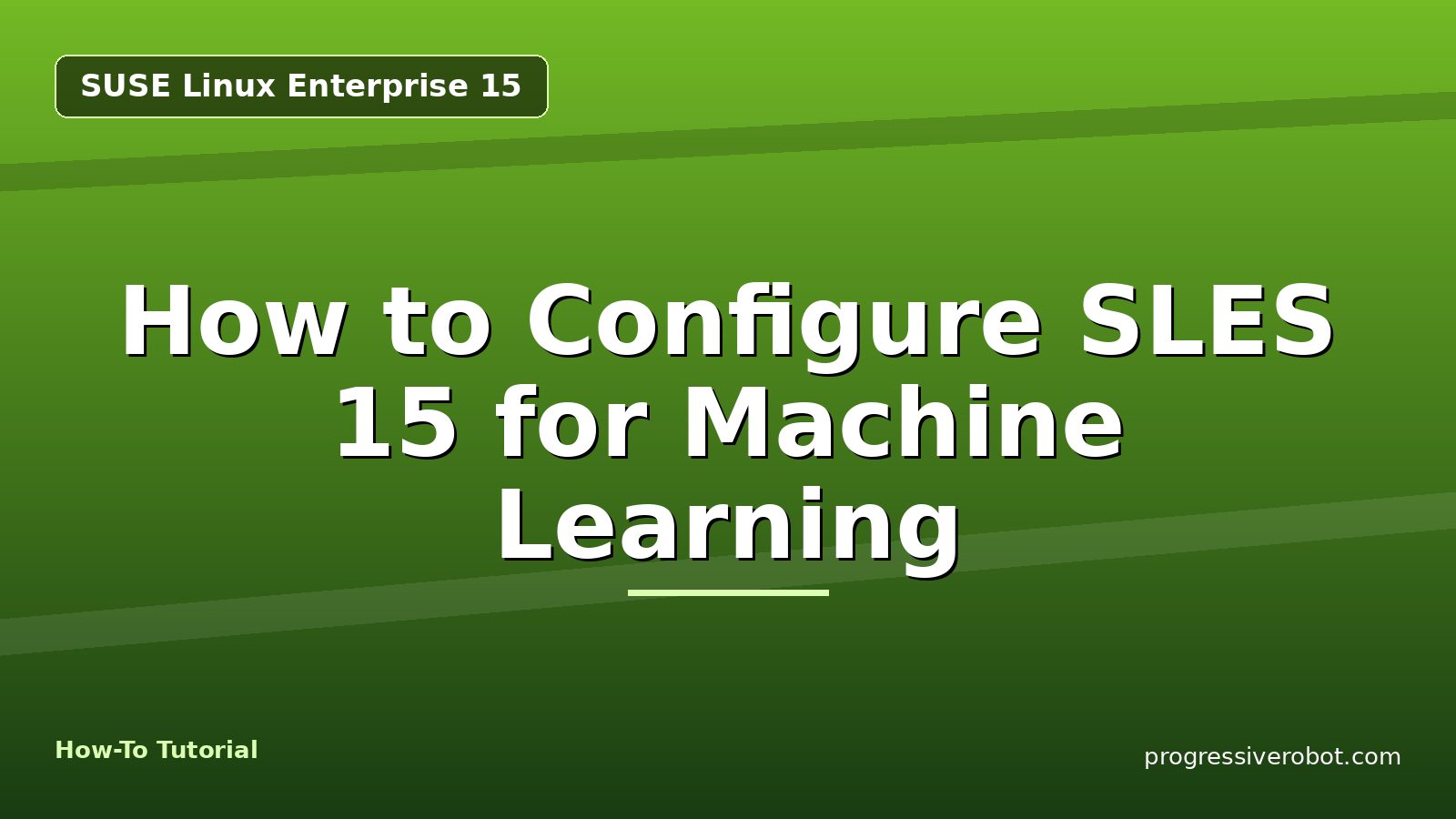 How to Configure SLES 15 for Machine Learning — step-by-step SUSE Linux Enterprise 15 tutorial on Progressive Robot