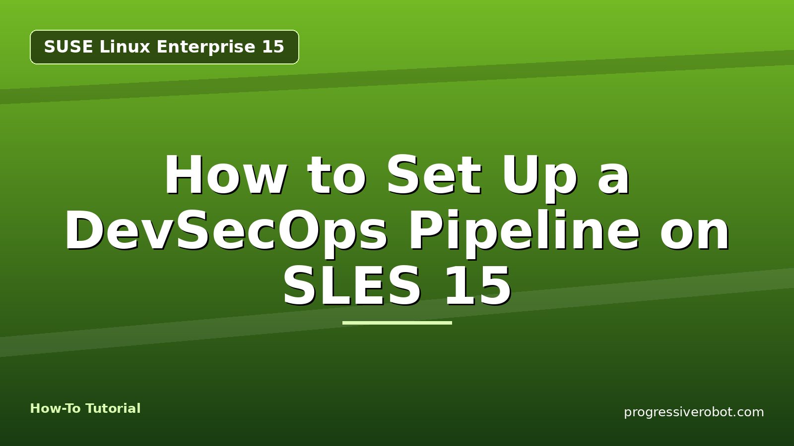 How to Set Up a DevSecOps Pipeline on SLES 15 — step-by-step SUSE Linux Enterprise 15 tutorial on Progressive Robot
