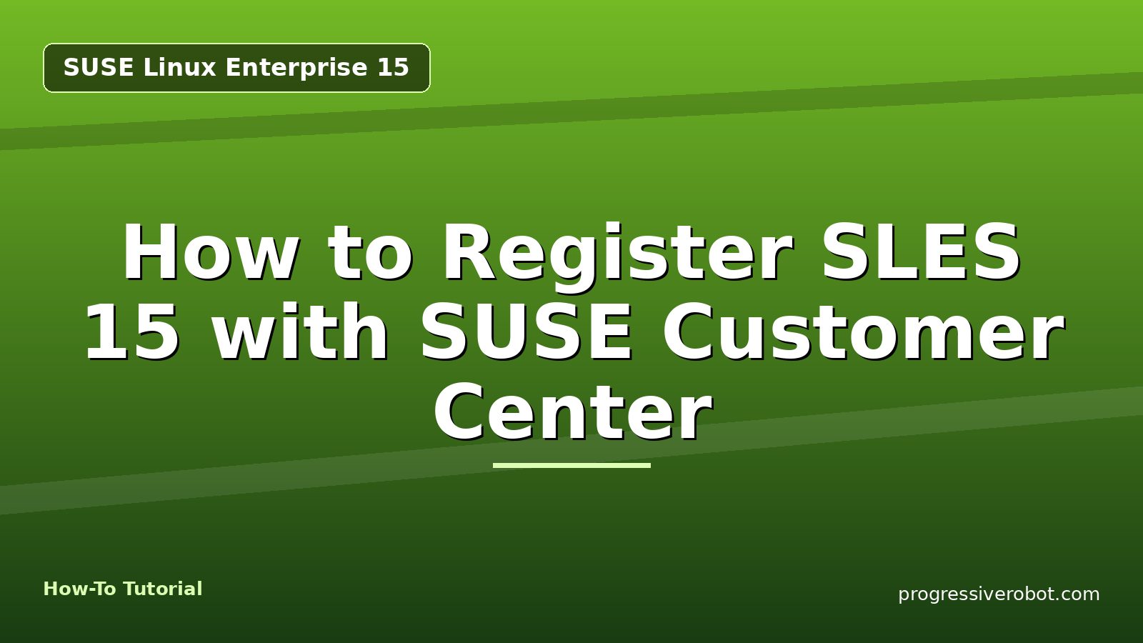 How to Register SLES 15 with SUSE Customer Center — step-by-step SUSE Linux Enterprise 15 tutorial on Progressive Robot