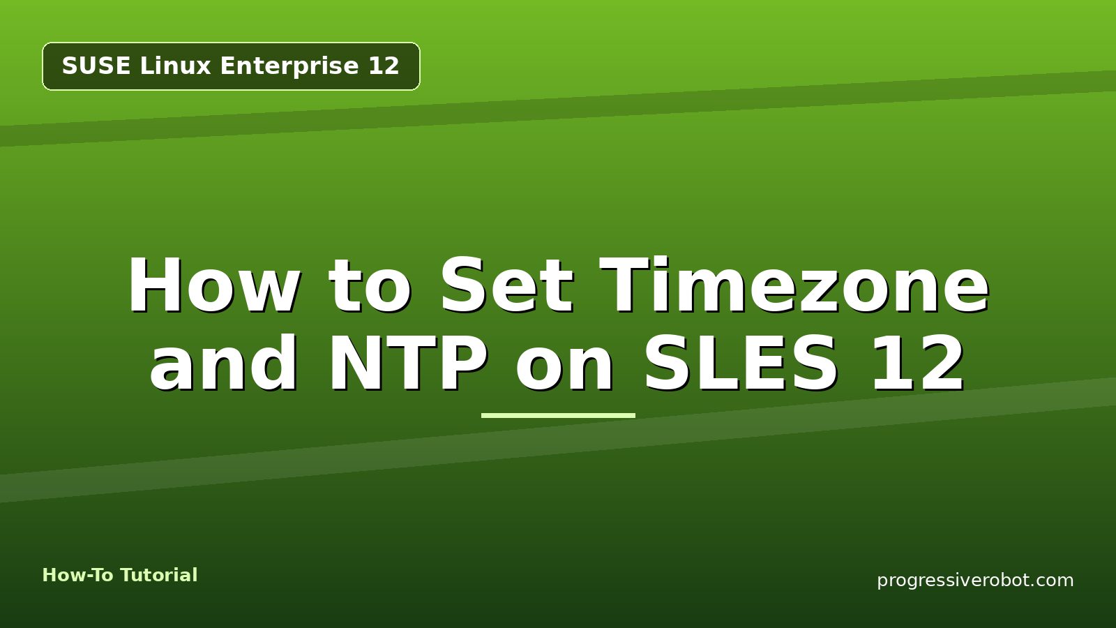 How to Set Timezone and NTP on SLES 12 — step-by-step SUSE Linux Enterprise 12 tutorial on Progressive Robot