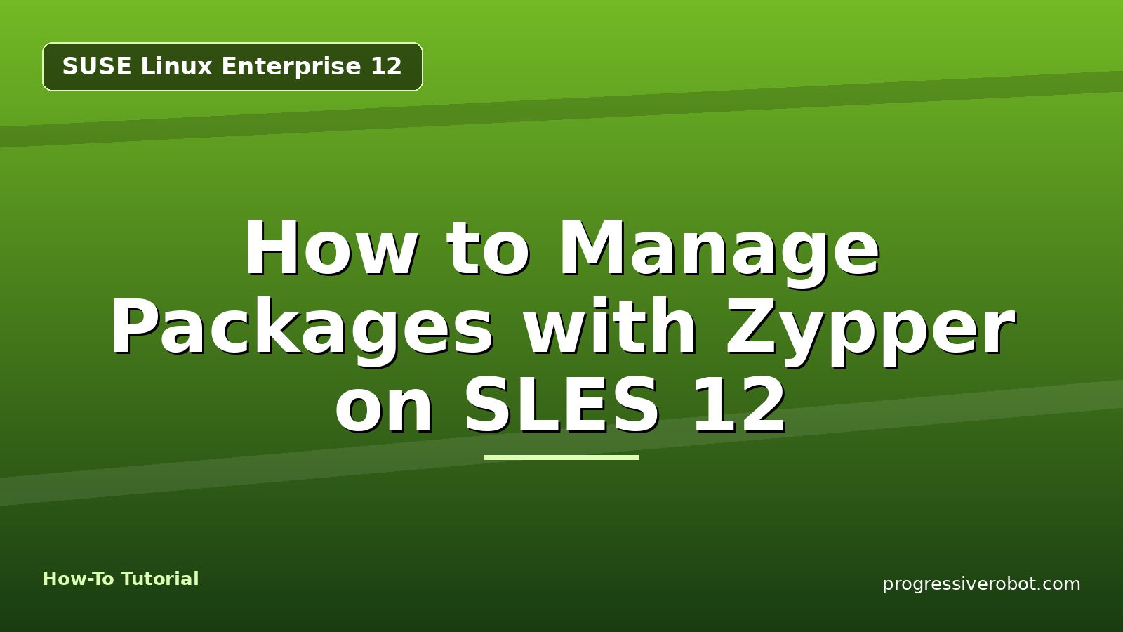 How to Manage Packages with Zypper on SLES 12 — step-by-step SUSE Linux Enterprise 12 tutorial on Progressive Robot