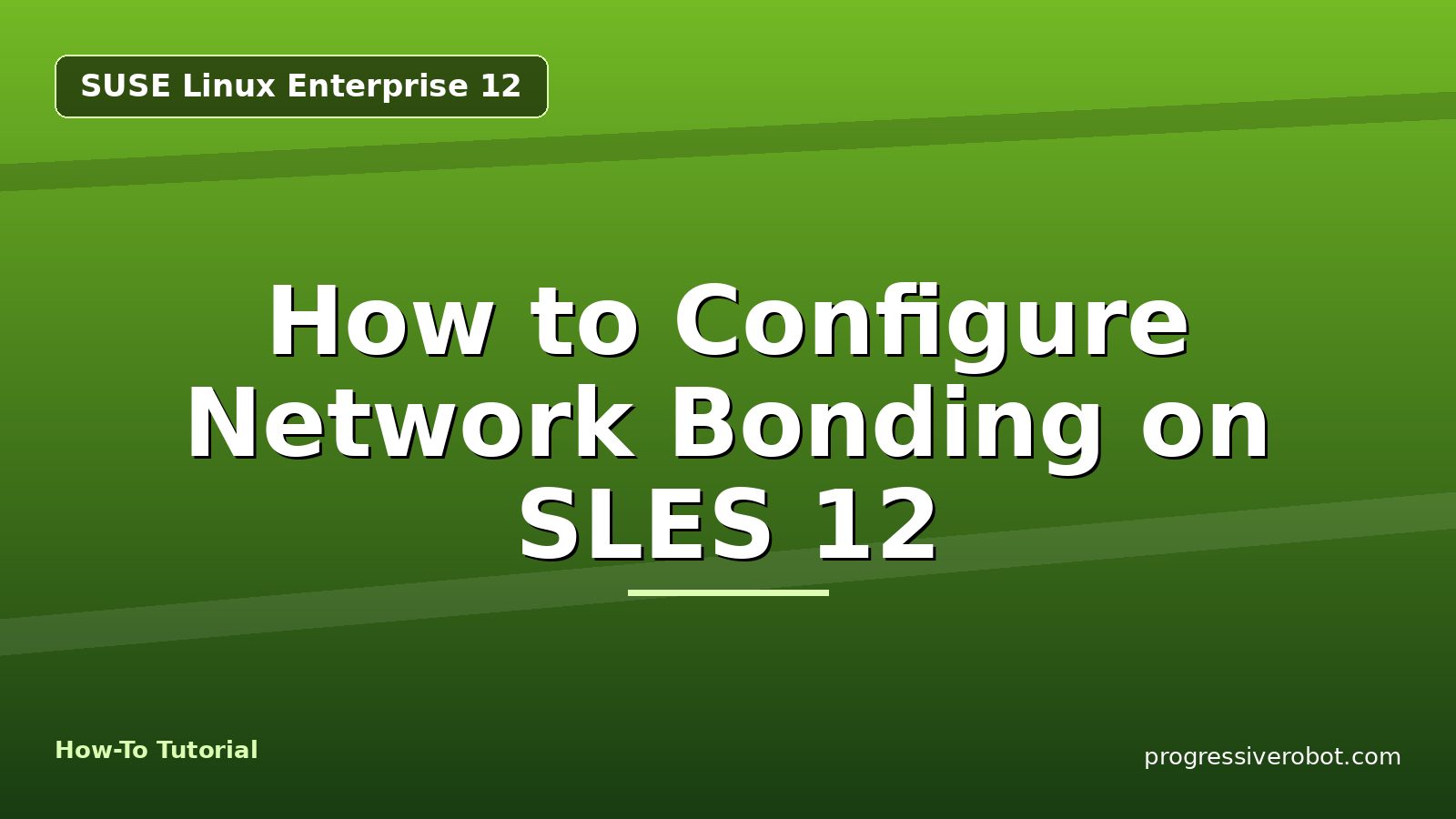 How to Configure Network Bonding on SLES 12 — step-by-step SUSE Linux Enterprise 12 tutorial on Progressive Robot