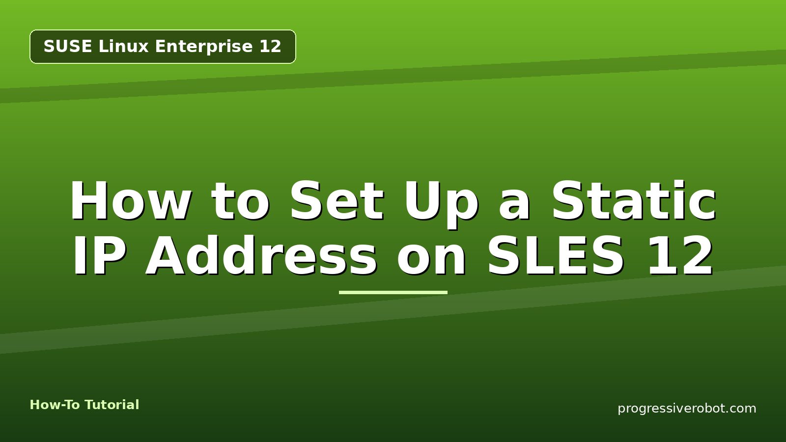 How to Set Up a Static IP Address on SLES 12 — step-by-step SUSE Linux Enterprise 12 tutorial on Progressive Robot