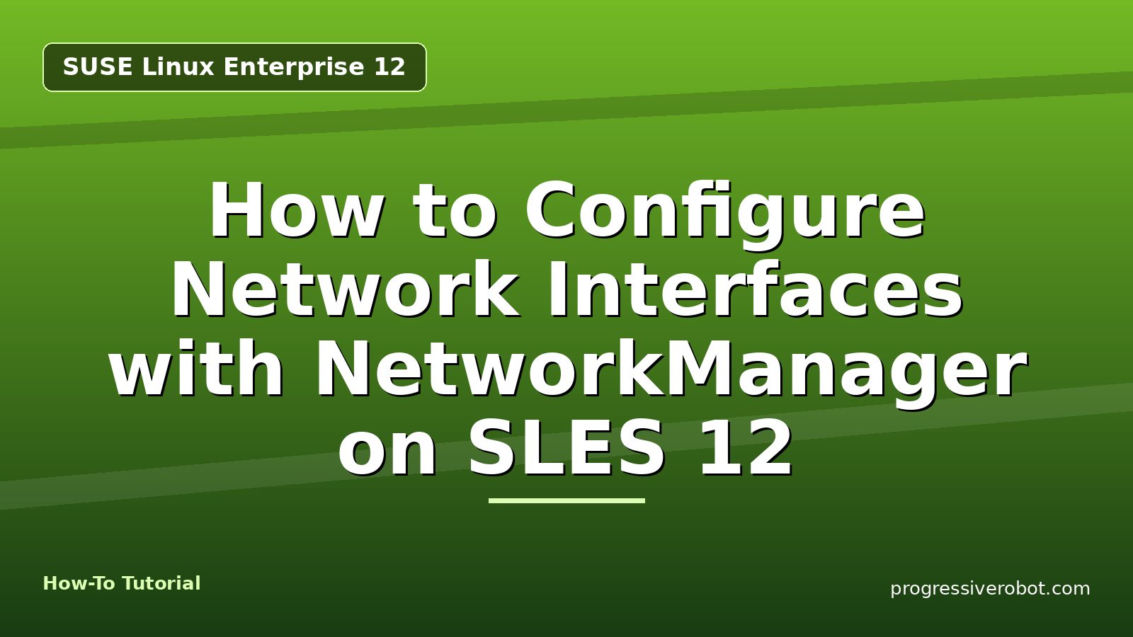 How to Configure Network Interfaces with NetworkManager on SLES 12 — step-by-step SUSE Linux Enterprise 12 tutorial on Progressive Robot