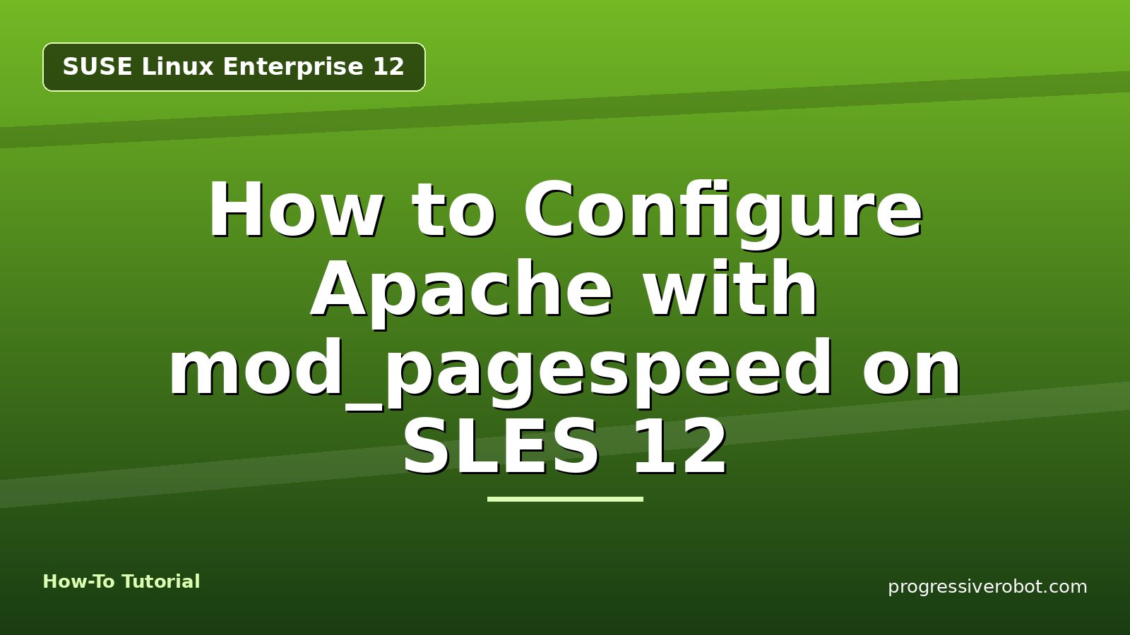How to Configure Apache with mod_pagespeed on SLES 12 — step-by-step SUSE Linux Enterprise 12 tutorial on Progressive Robot